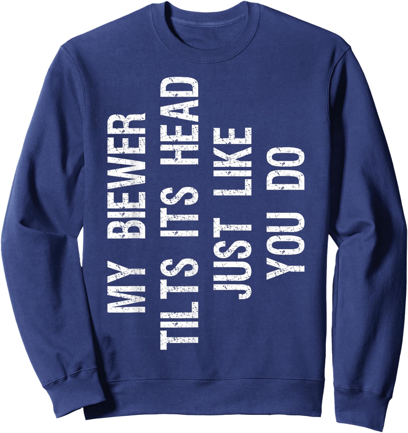 My Biewer Tilts Its Head Funny Biewer Terrier Dog Sweatshirt - Sweatshirt | Navy