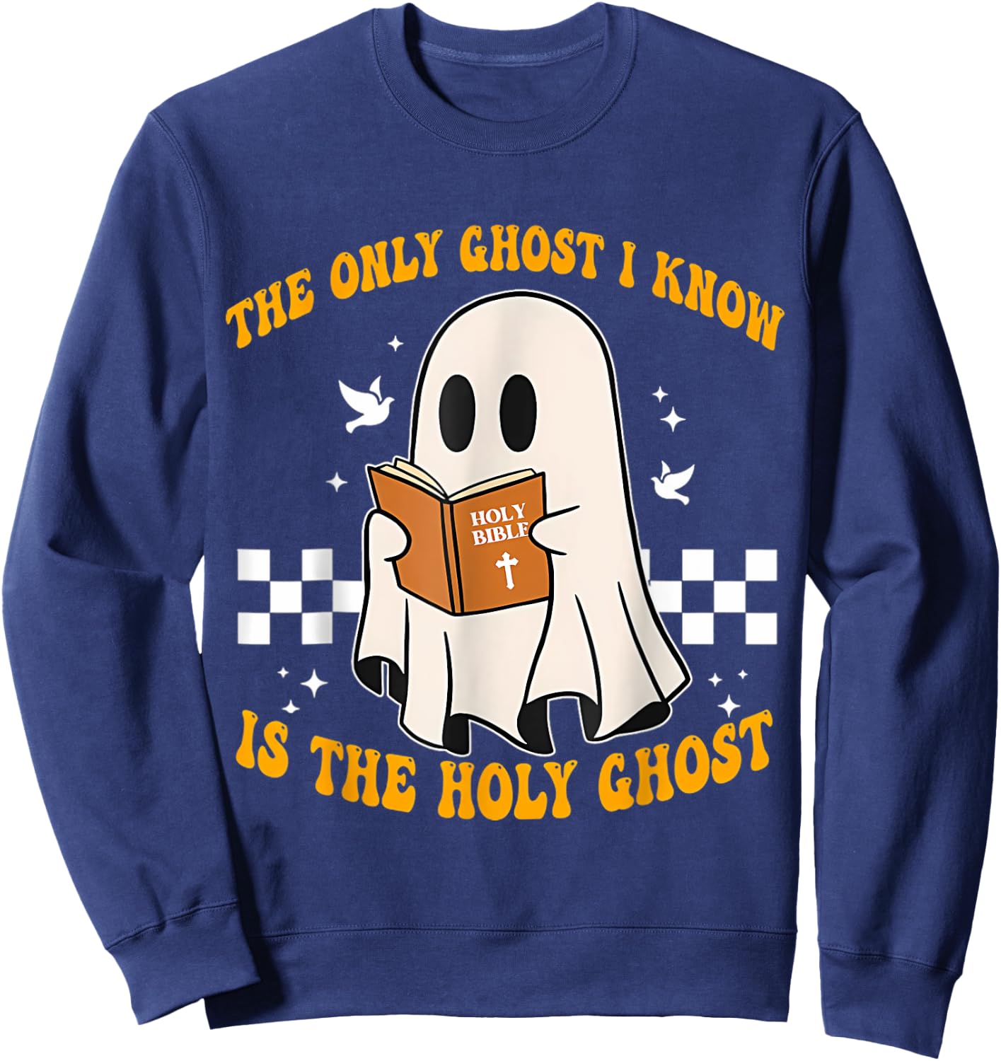 The Only Ghost I Know Is The Holy Ghost Cute Boo Sweatshirt - Sweatshirt | Navy