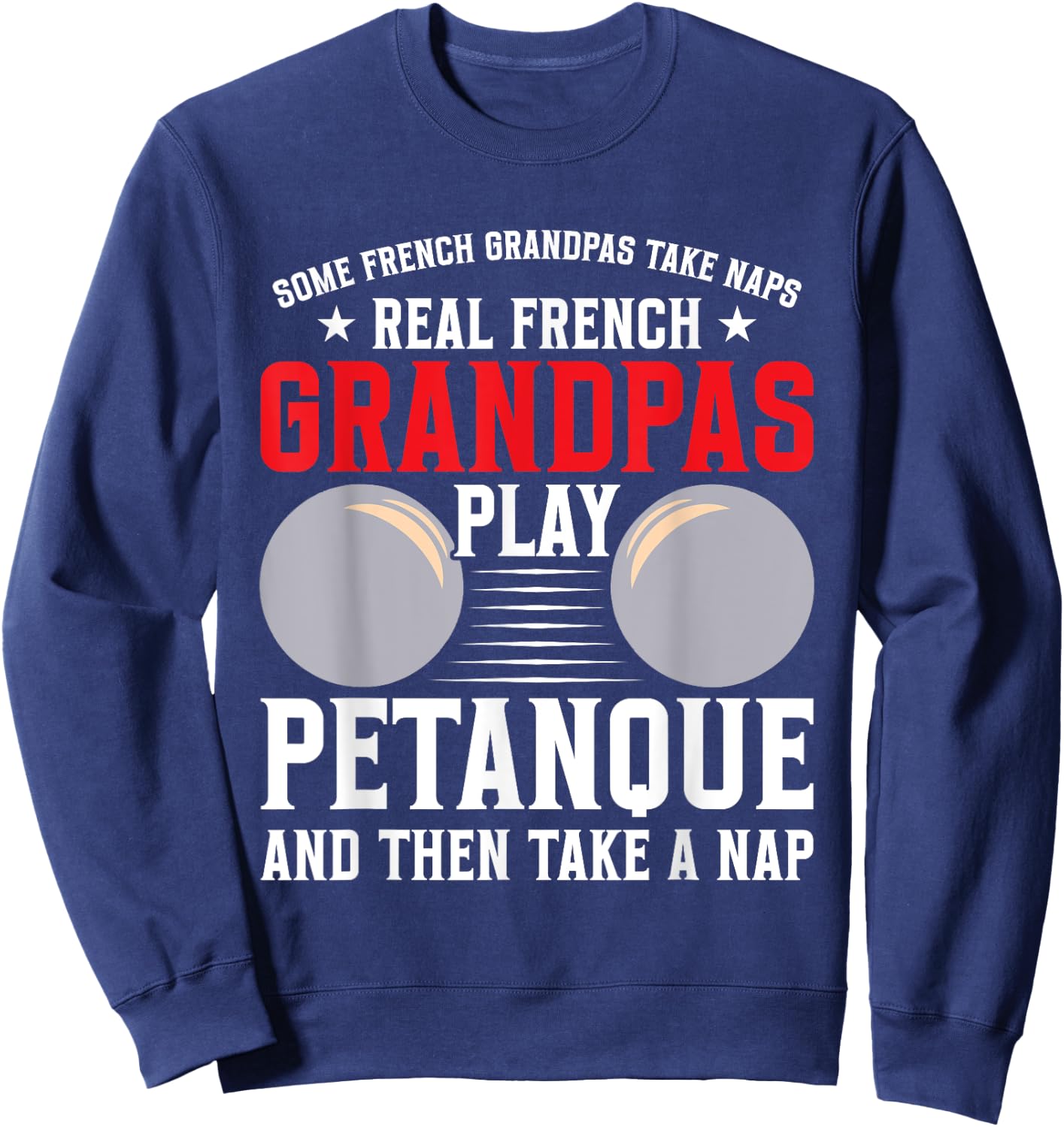 Petanque Player French Boules Game Grandpa Balls Boules Sweatshirt - Sweatshirt | Navy