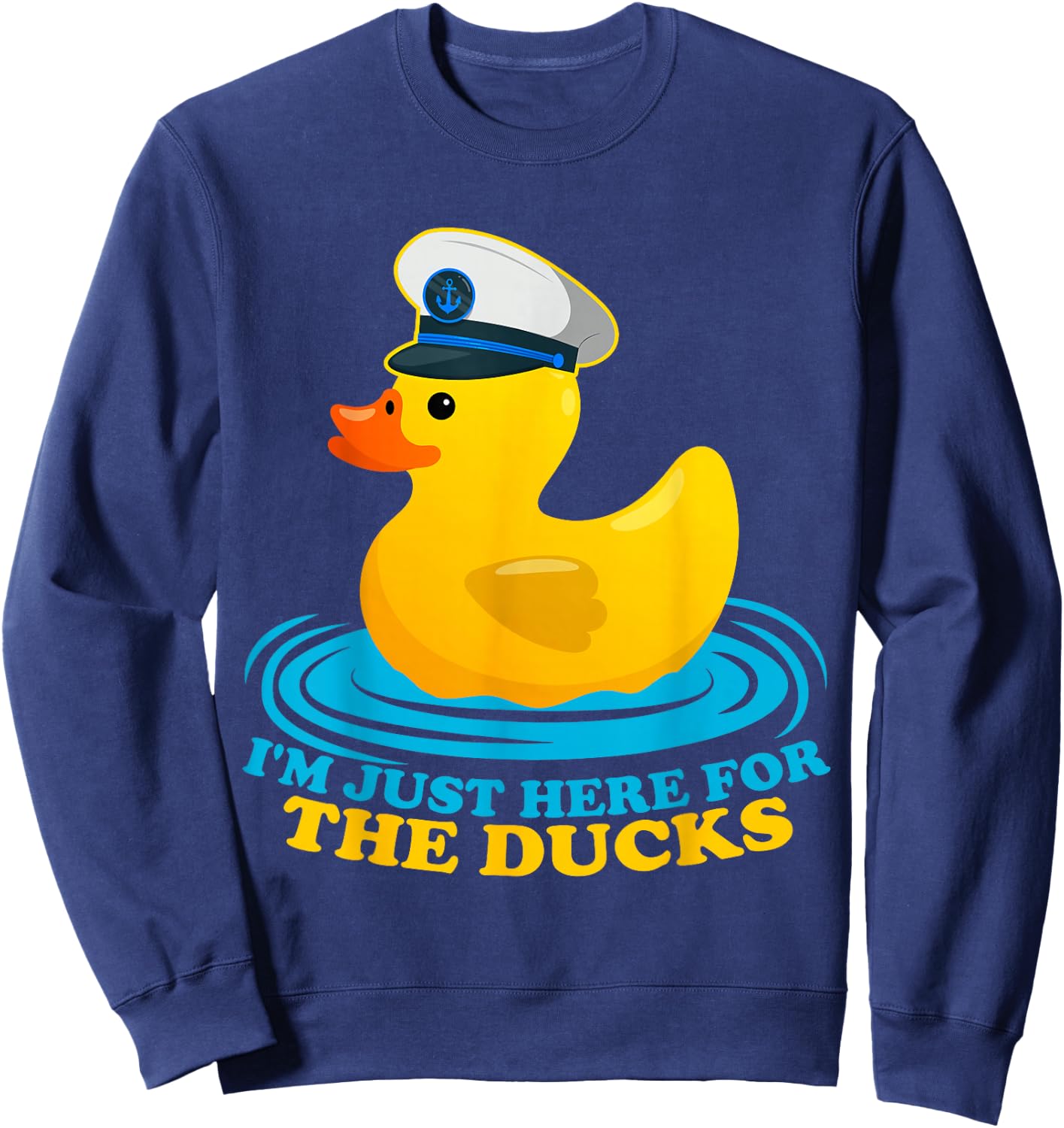 I'm Just Here for the Ducks Funny Rubber Ducks Cruisin Gifts Sweatshirt - Sweatshirt | Navy