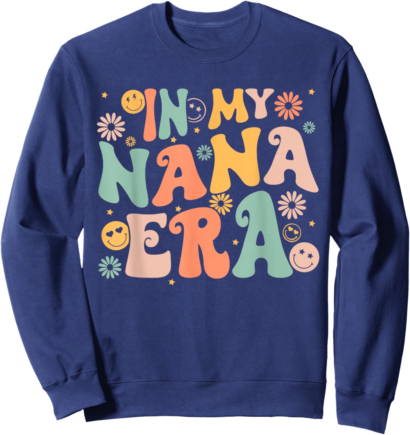 In My Nana Era Groovy Retro Cool for Grandma Mother's Day Sweatshirt - Sweatshirt | Navy