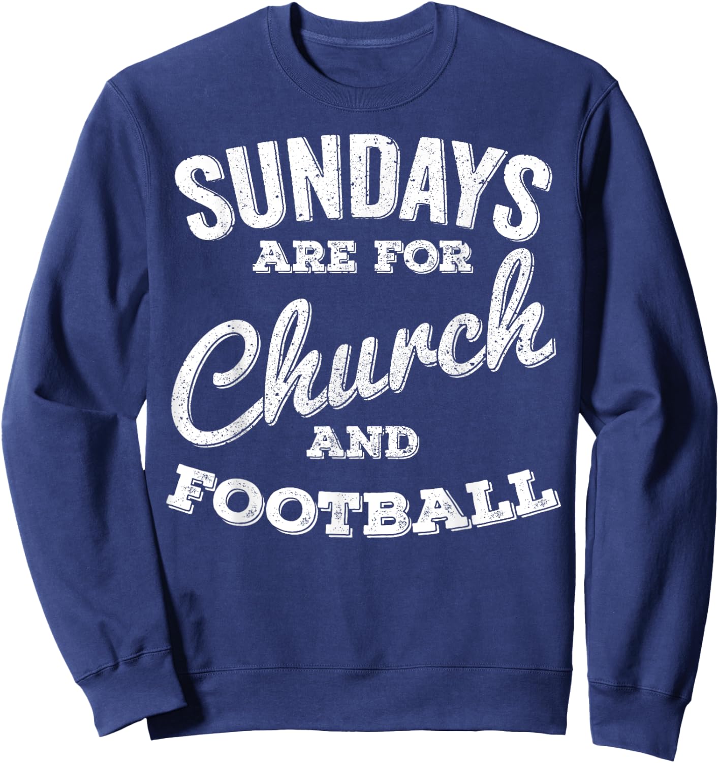 Sundays Are For Church and Football Sweatshirt - Sweatshirt | Navy