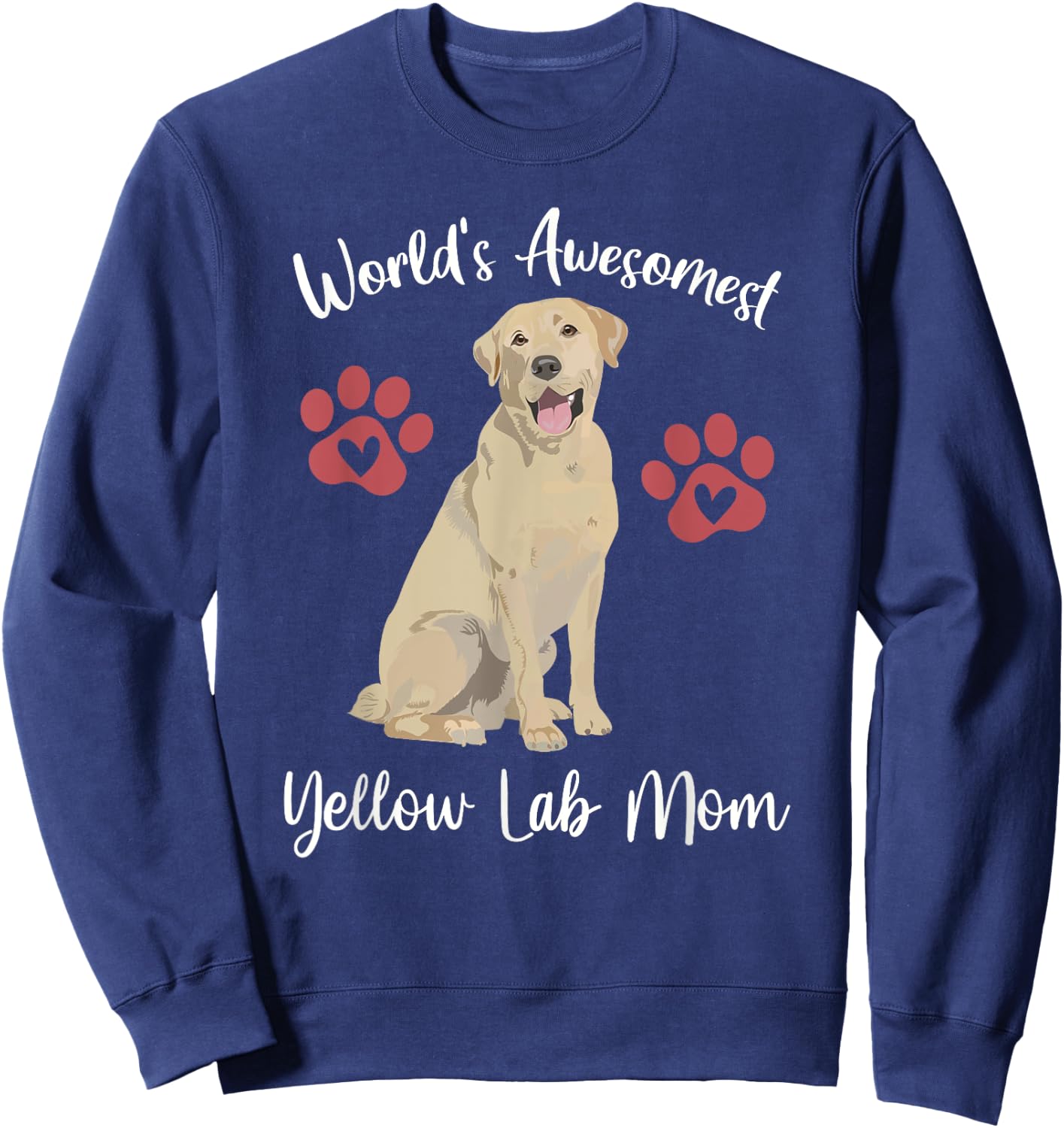 WORLDS AWESOMEST YELLOW LAB MOM Funny Dog Lover Saying Quote Sweatshirt - Sweatshirt | Navy