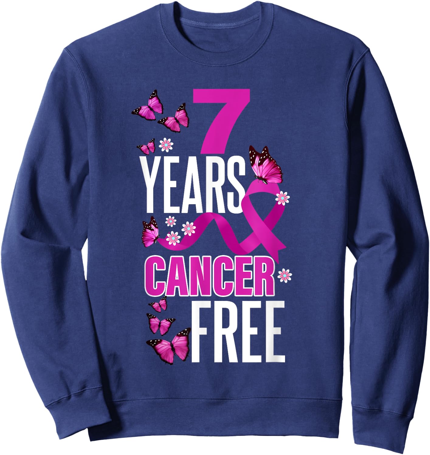 Seven Year Cancer Free For Breast Cancer Awareness Sweatshirt - Sweatshirt | Navy