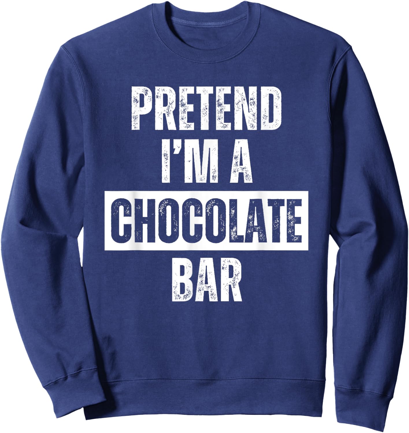 Pretend I'm a Chocolate Bar Halloween Costume Sweatshirt - Sweatshirt | Navy