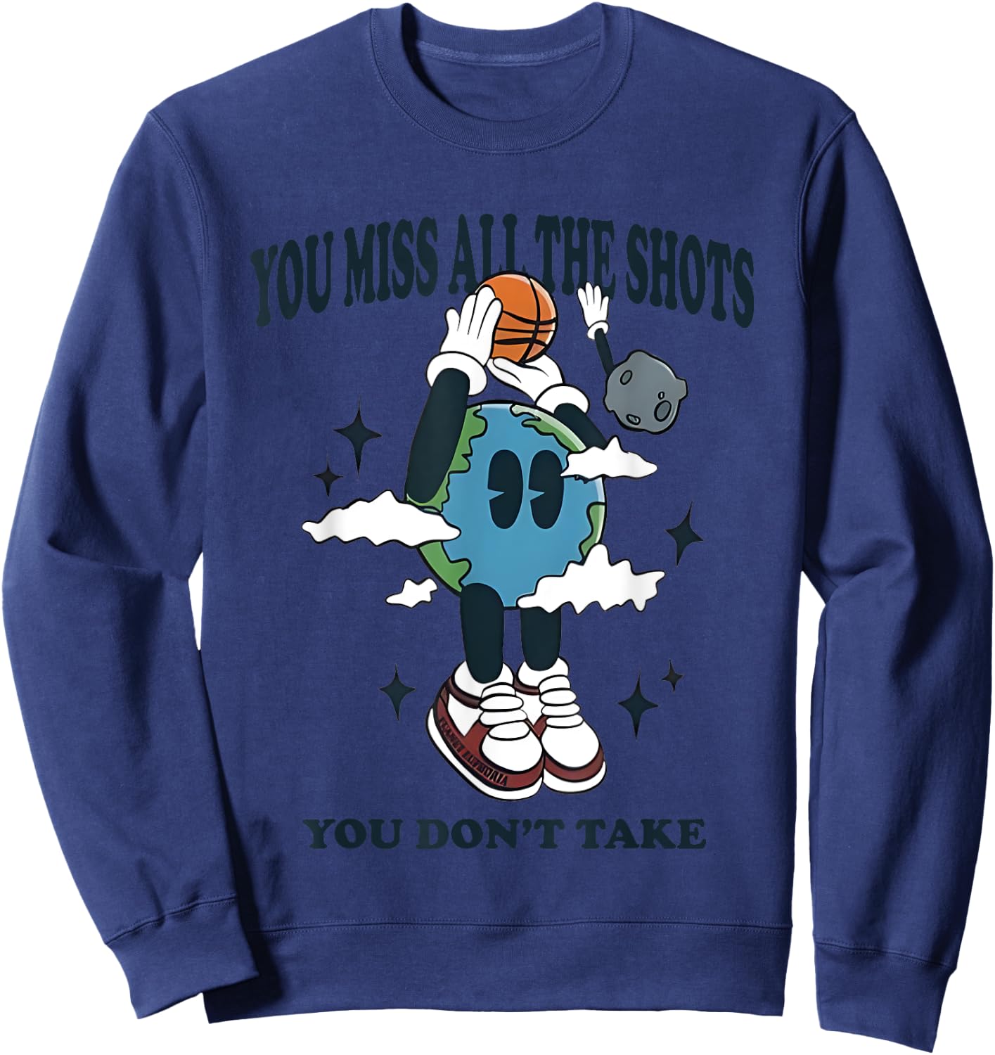 You Miss All The Shots You Don’t Take Basketball Sweatshirt - Sweatshirt | Navy