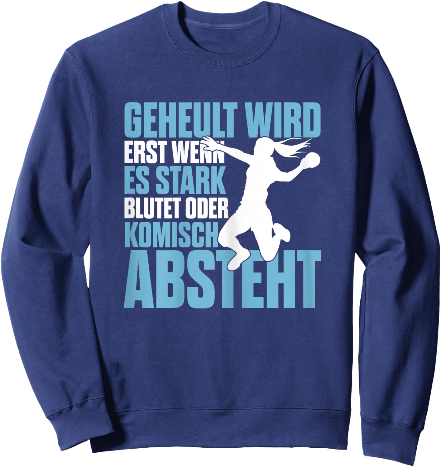 Handball Geheult Wird Erst Wenn Es Stark Blutet Damen Sweatshirt - Sweatshirt | Navy