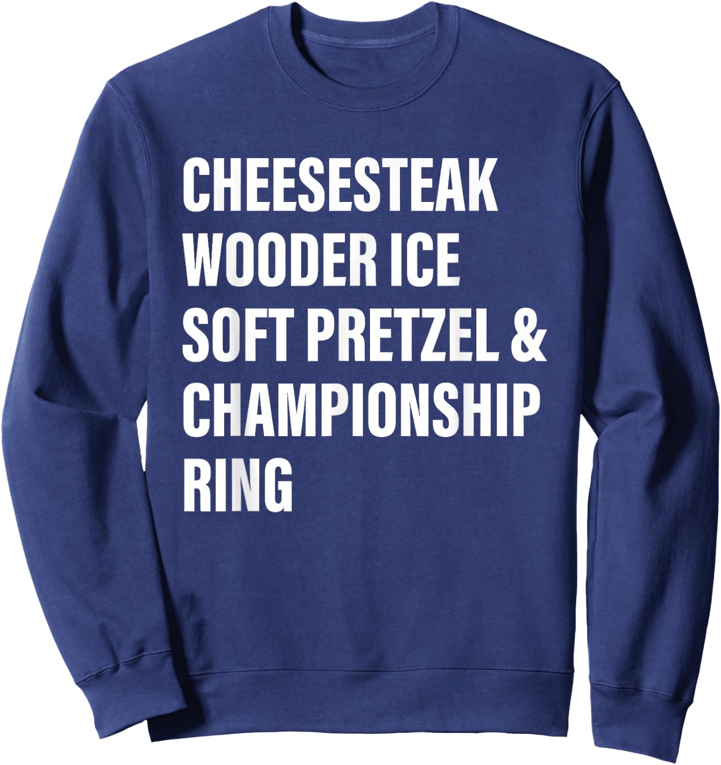 Cheesesteak Wooder Ice Soft Pretzel & Championship Ring Sweatshirt - Sweatshirt | Navy