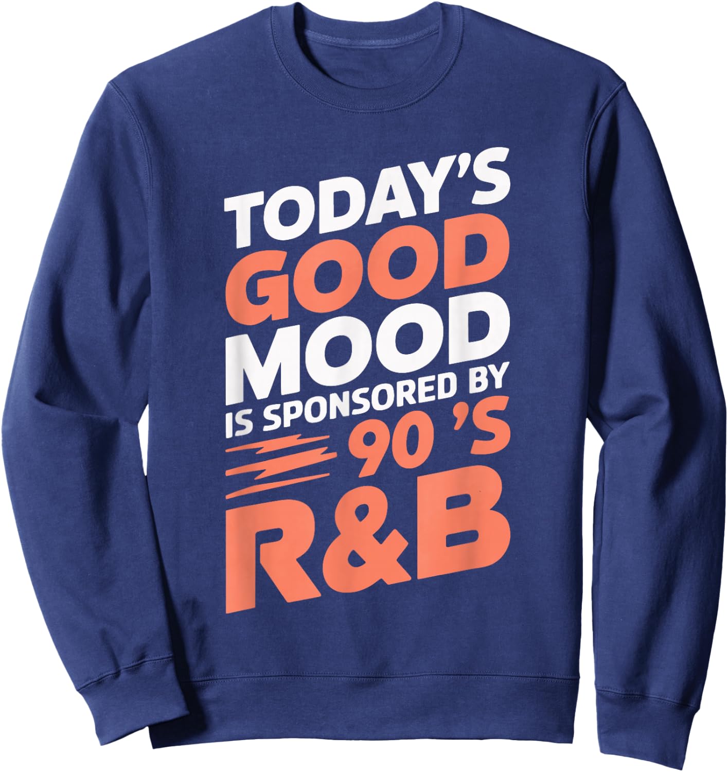 Today's Good Mood Is Sponsored By 90's R&B Sweatshirt - Sweatshirt | Navy