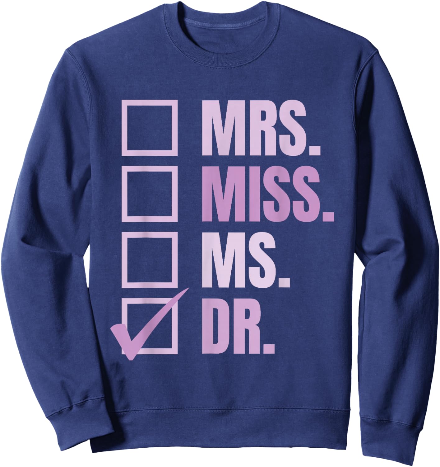 Mrs. Miss. Ms. Dr. Doctor of Education Sweatshirt - Sweatshirt | Navy