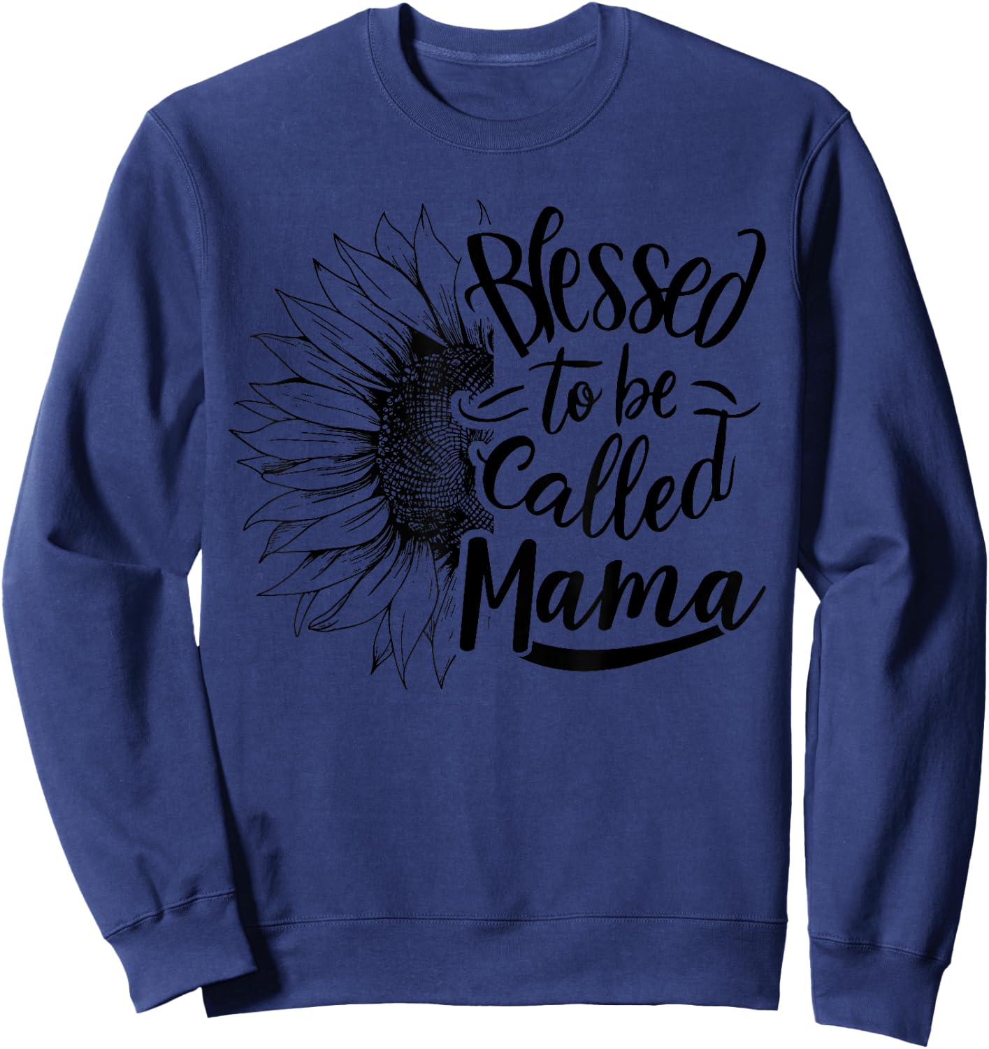 Blessed To Be Called Mama Sunflower Mothers Day Sweatshirt - Sweatshirt | Navy
