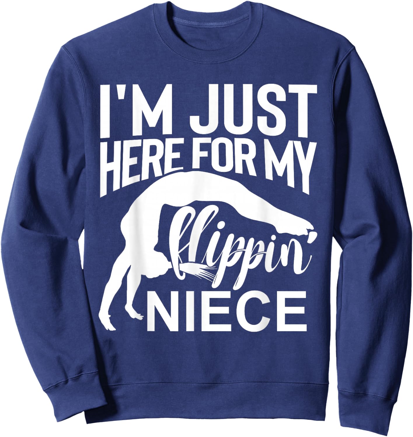 That's A Cool I'm Just Here For My Flippin' Niece Gymnastics Uncle Aunt Black Small Classic Fit Crew Collar Short Sleeve Cotton Polyester Women's Gymnastics Sweatshirt - Sweatshirt | Navy