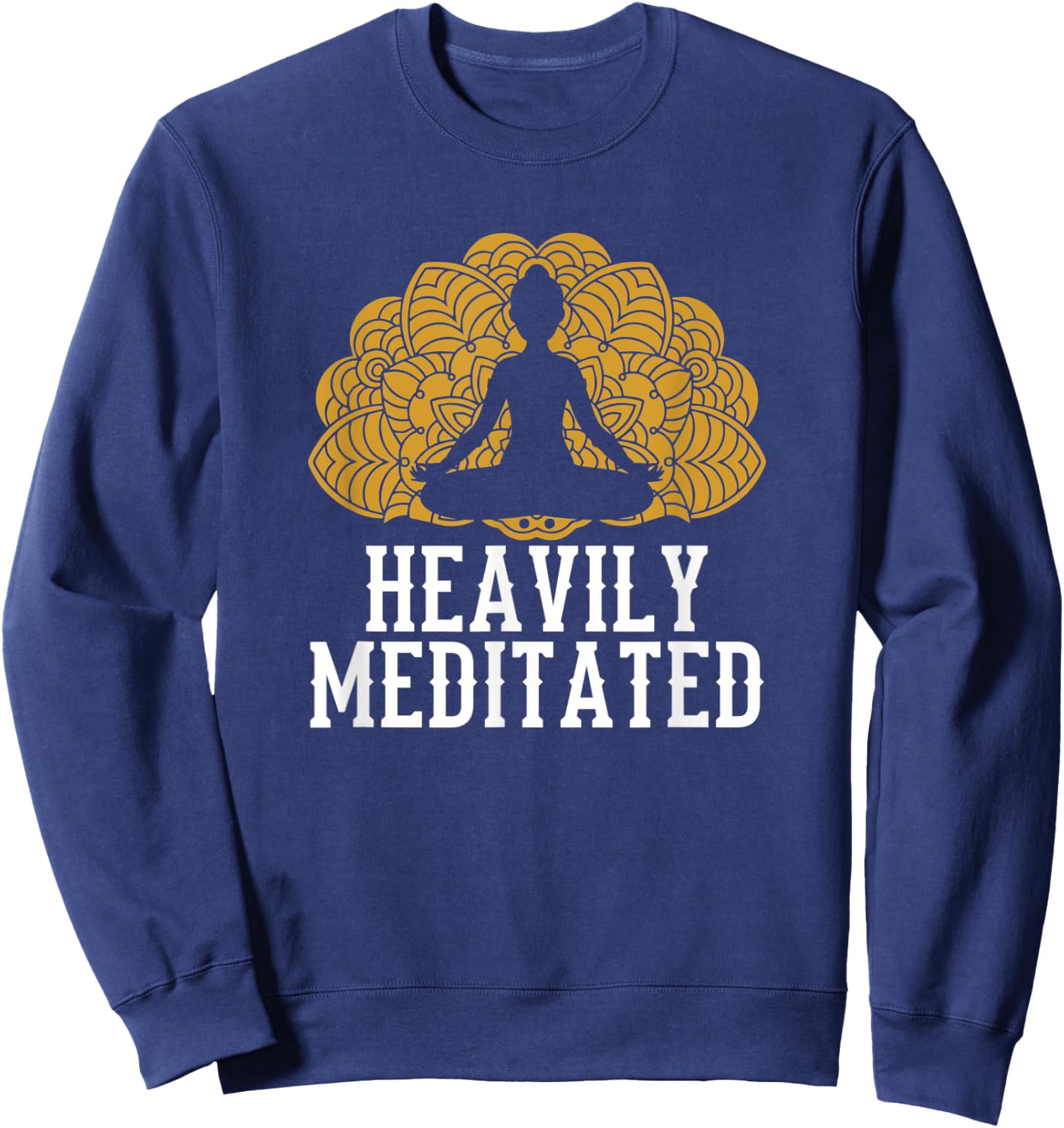 Funny Heavily Meditated Yoga Meditation Sweatshirt - Sweatshirt | Navy