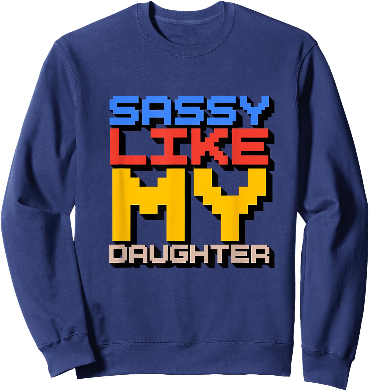 Sassy Like My Daughter Sweatshirt - Sweatshirt | Navy