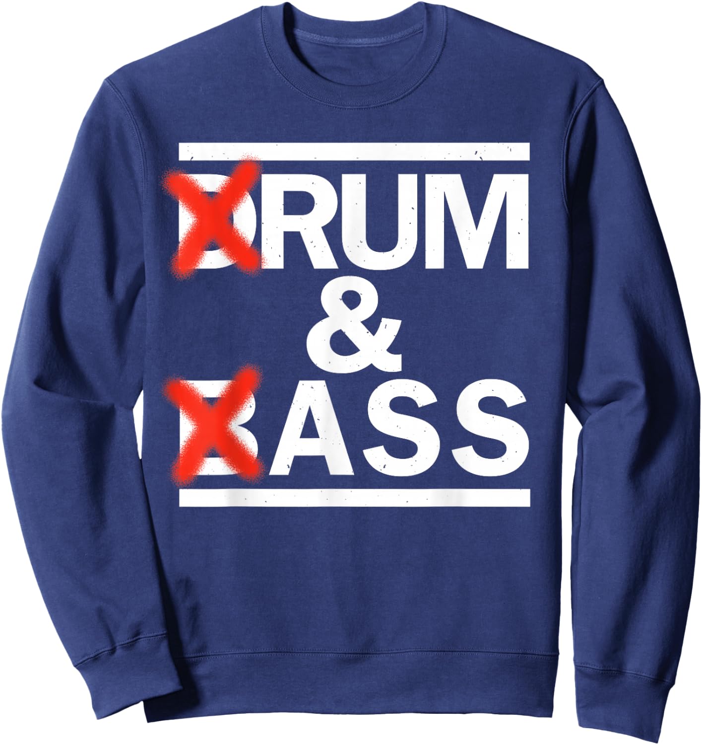 Drum & Bass Rum & Ass Funny Rave Party EDM DJ House Music , Black, S Sweatshirt - Sweatshirt | Navy