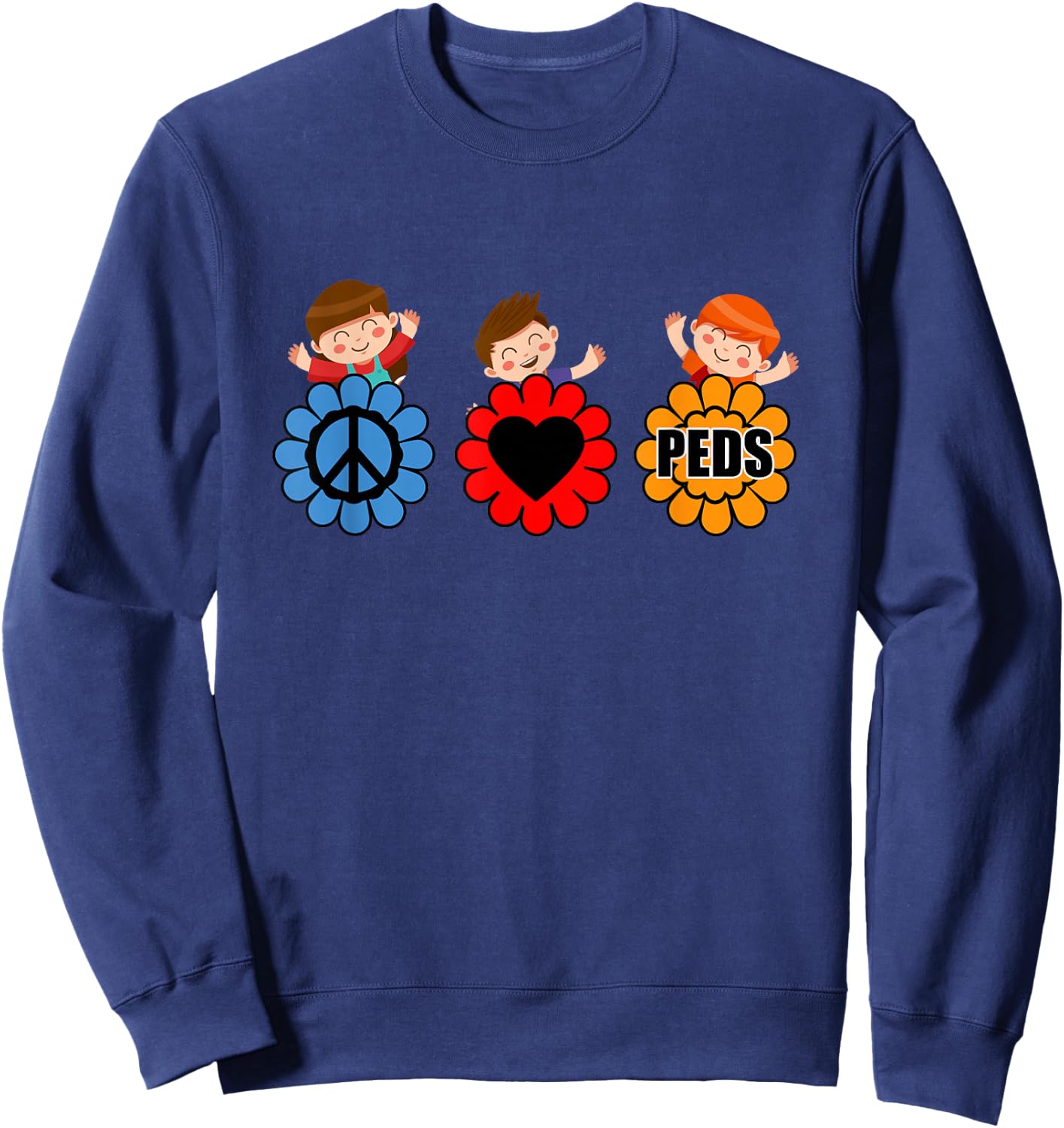 Pediatrics Nurse Doctor Surgeon Pediatrician Peace Love Peds Sweatshirt - Sweatshirt | Navy