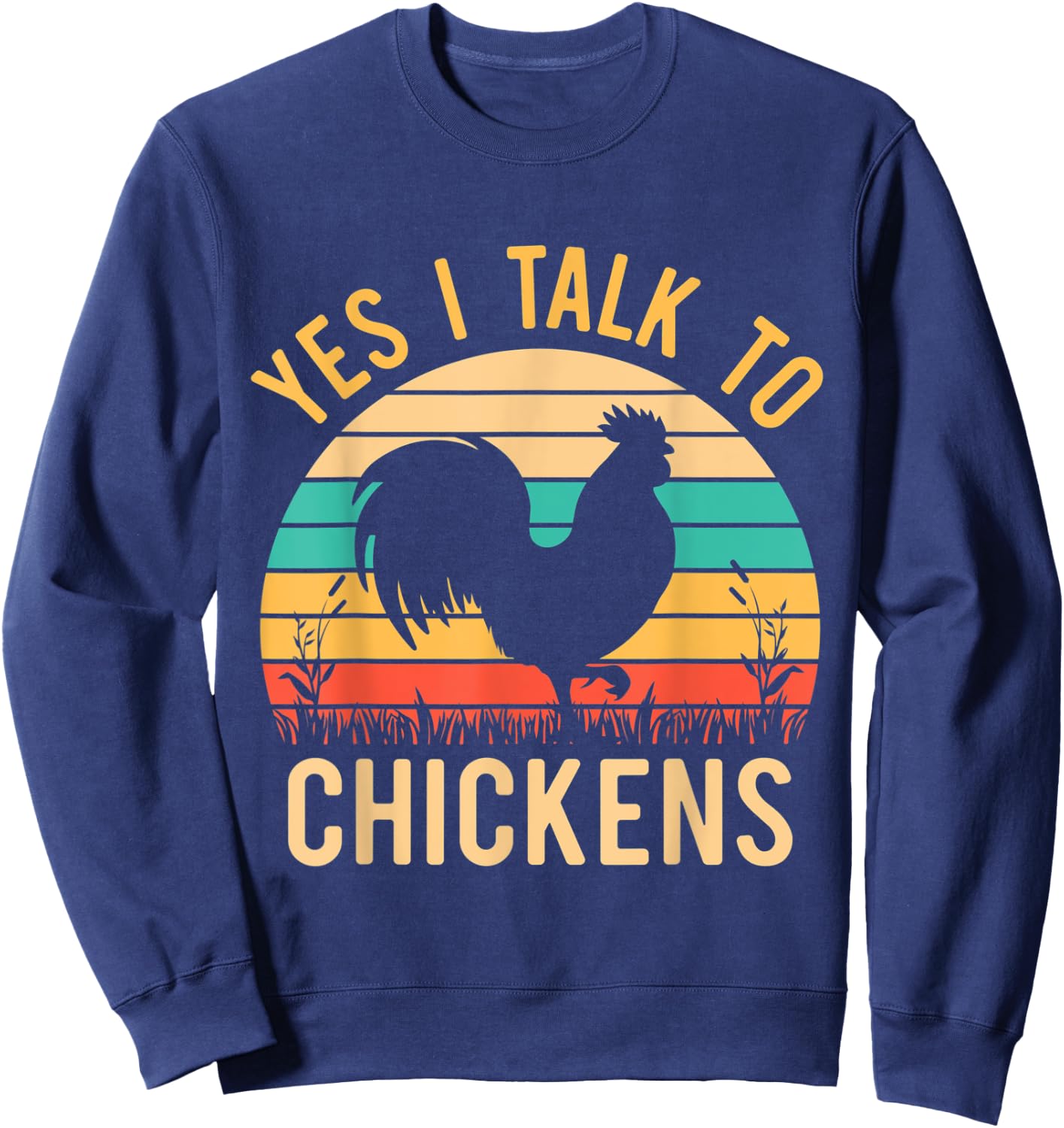 Yes I Talk To Chickens - Funny Chicken Lover Farming Sweatshirt - Sweatshirt | Navy