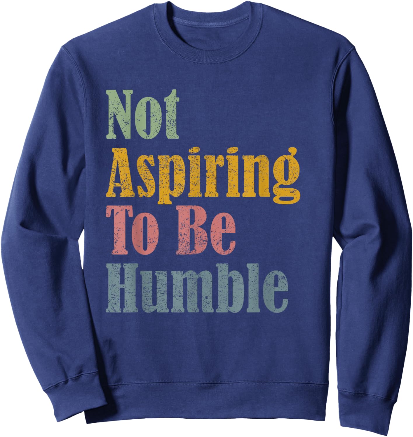 Not Aspiring To Be Humble Sweatshirt - Sweatshirt | Navy