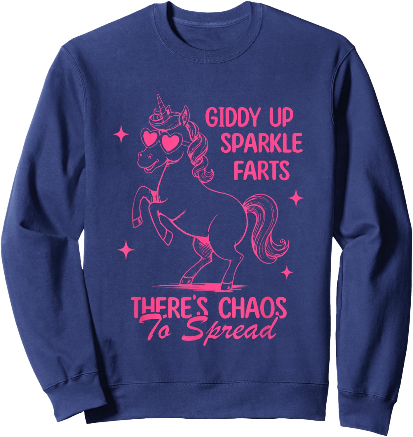 Giddy Up, Sparkle Farts There's Chaos To Spread Sweatshirt - Sweatshirt | Navy