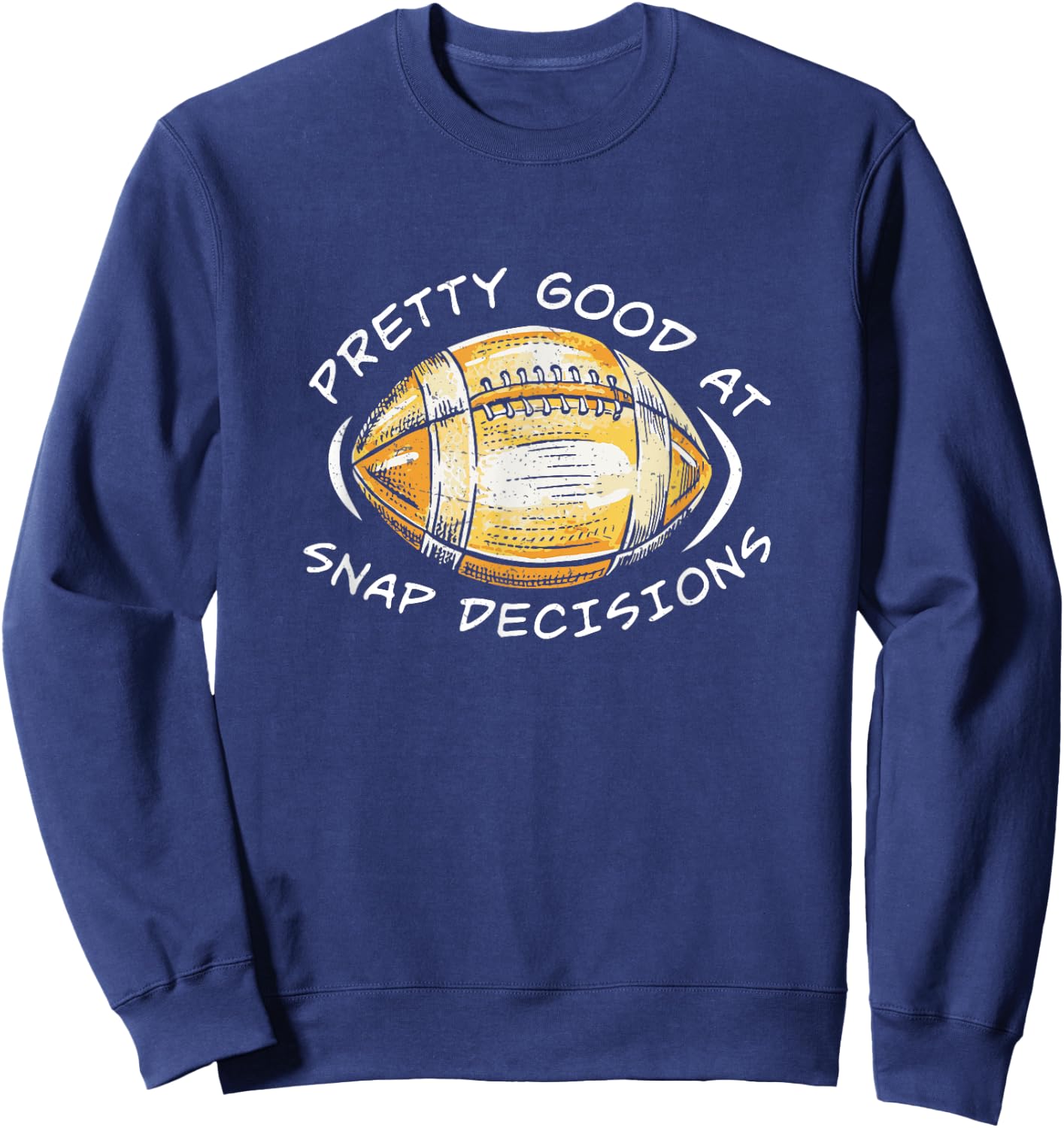 Pretty Good At Snap Decisions Long Snapper Cool Deep Snapper Sweatshirt - Sweatshirt | Navy