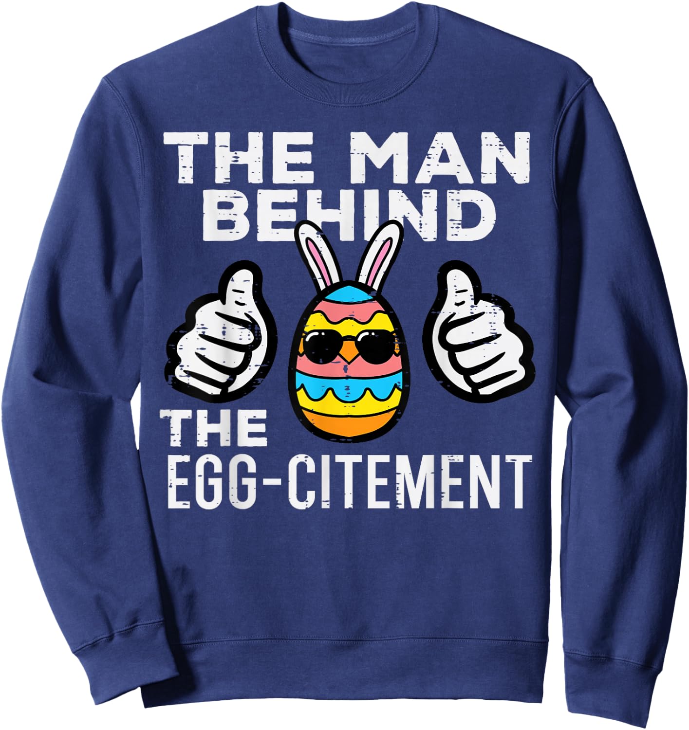 Man Behind Eggcitement Easter Pregnancy Announcement Men Dad Sweatshirt - Sweatshirt | Navy