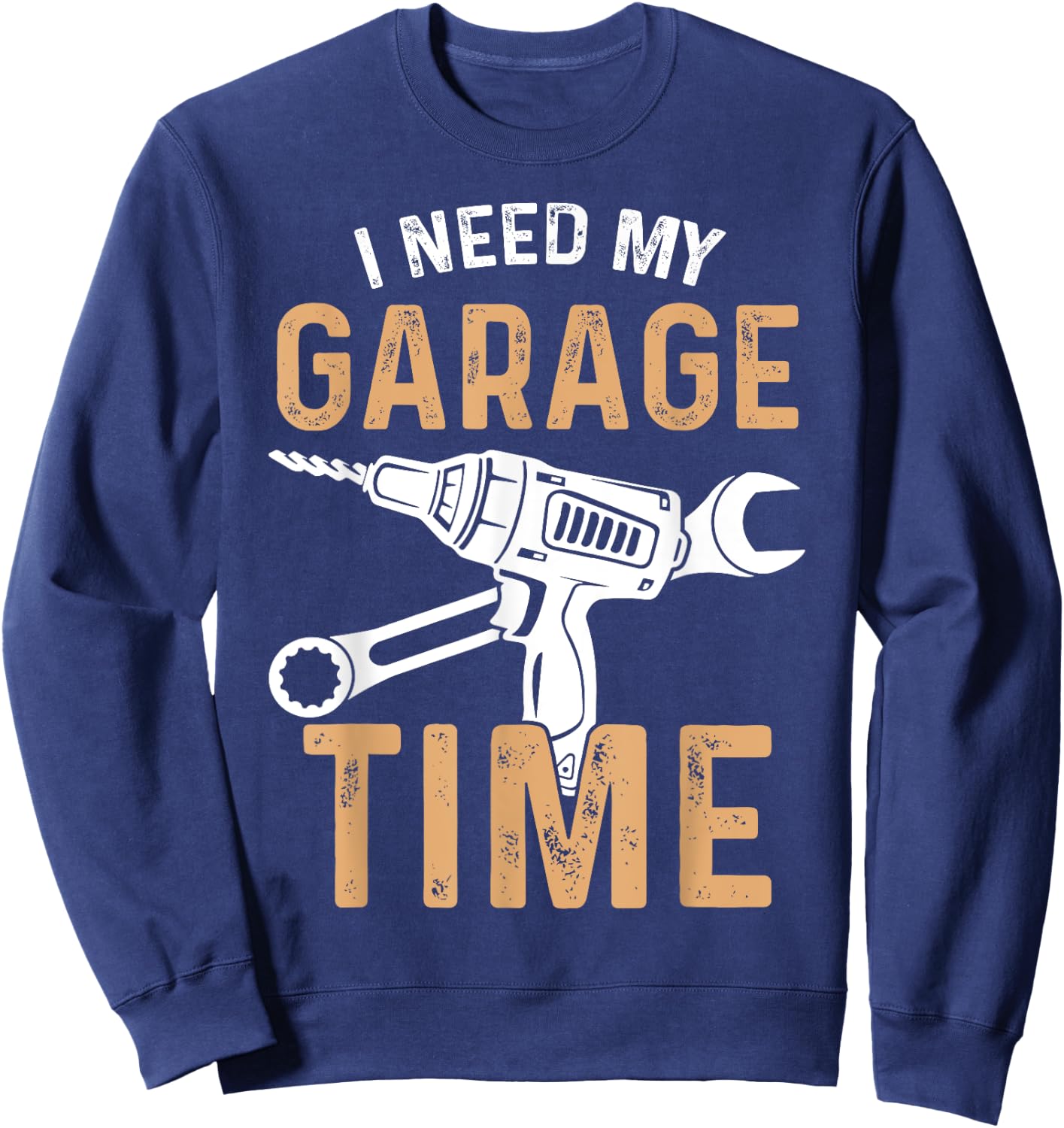 I Need My Garage Time Sweatshirt - Sweatshirt | Navy