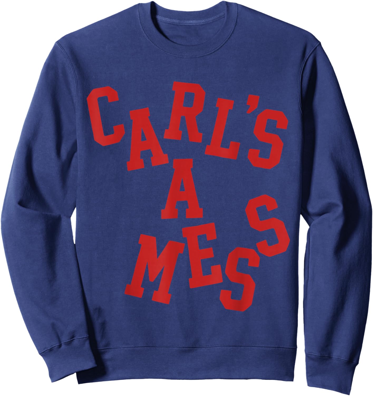 Carl's A Mess Meme Funny Sweatshirt - Sweatshirt | Navy