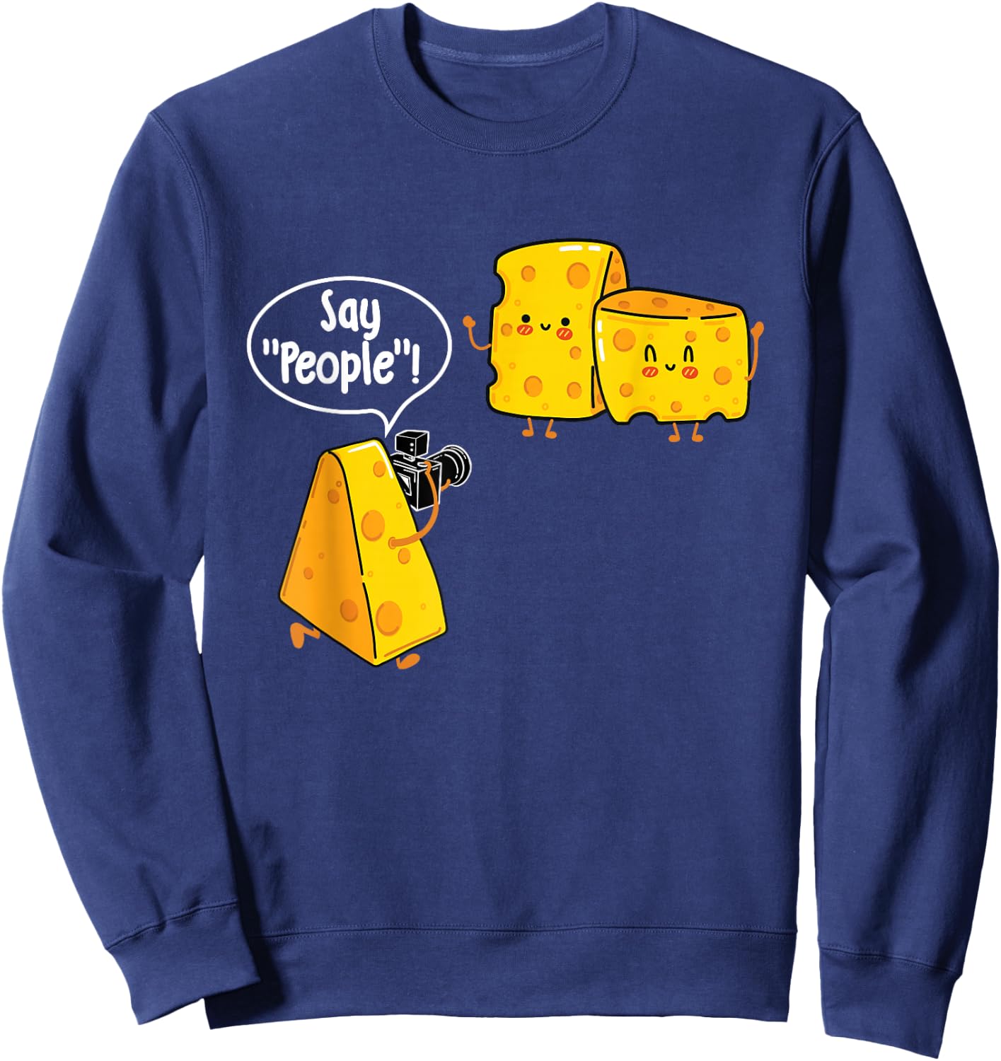 Say People - Cheese Lover Food Dairy Milk Gouda Cheddar Brie Sweatshirt - Sweatshirt | Navy