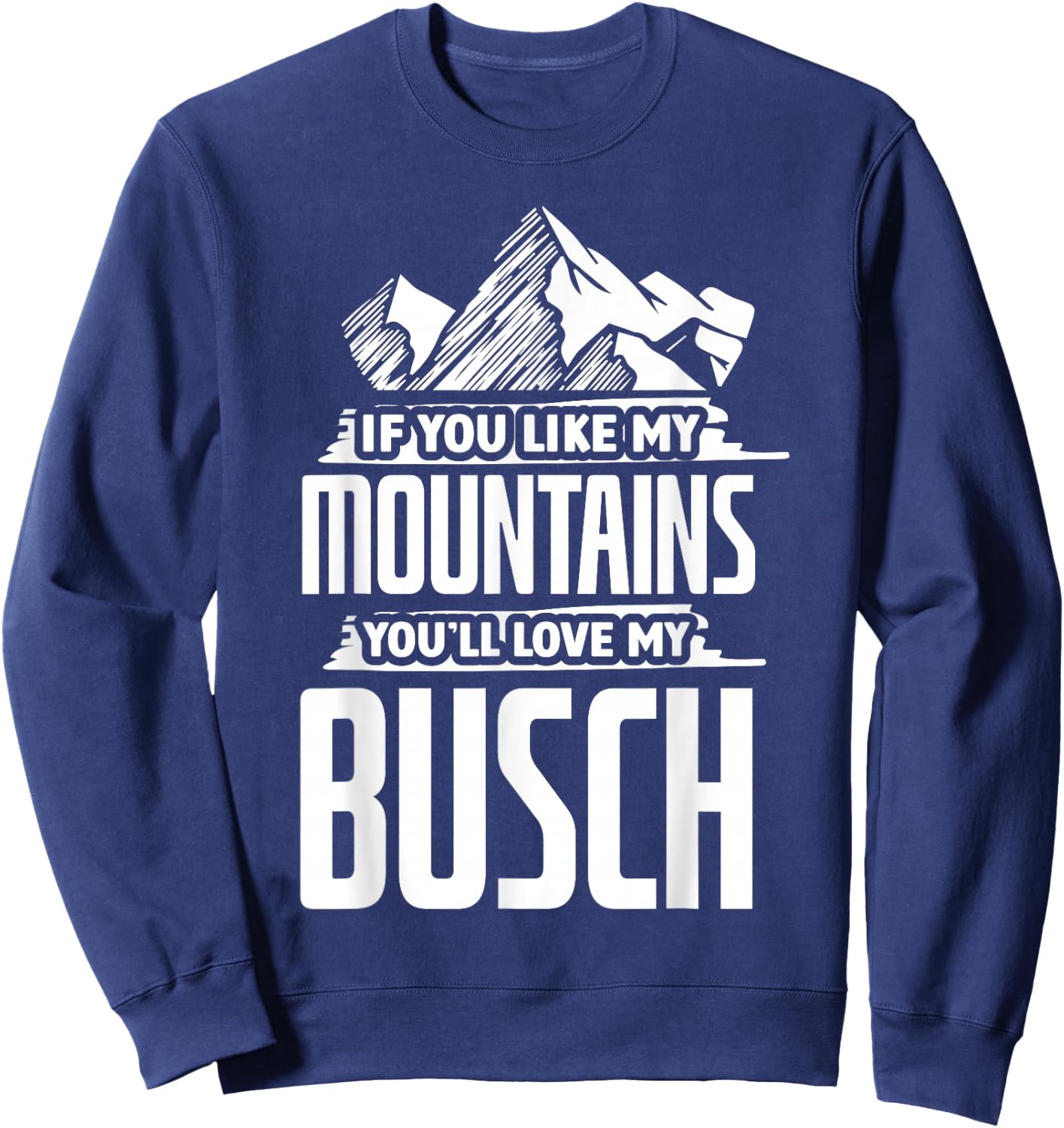If You Like My Mountains - Mountaineering Hiker Hiking Sweatshirt - Sweatshirt | Navy