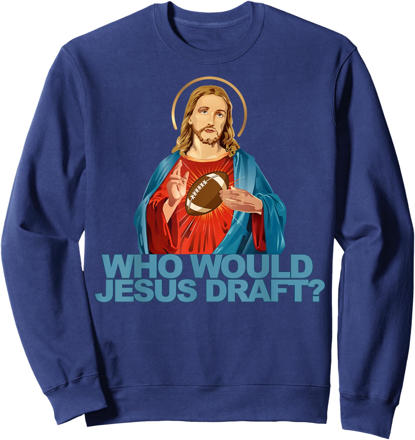 Who Would Jesus Draft Funny Fantasy Football Jesus Sweatshirt - Sweatshirt | Navy