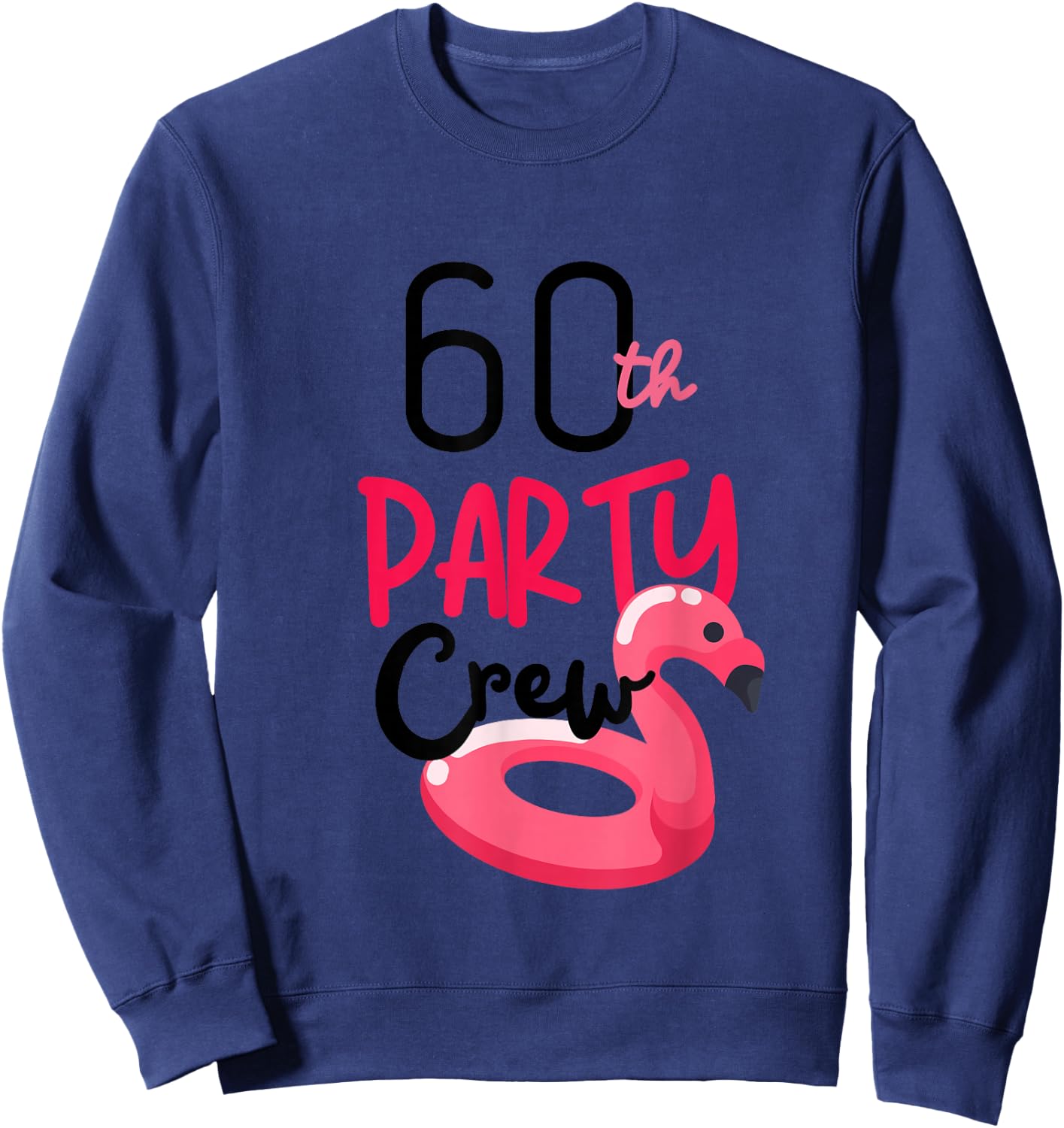 60th Party Crew Bday Pink Flamingo Party Cute Squad Sweatshirt - Sweatshirt | Navy