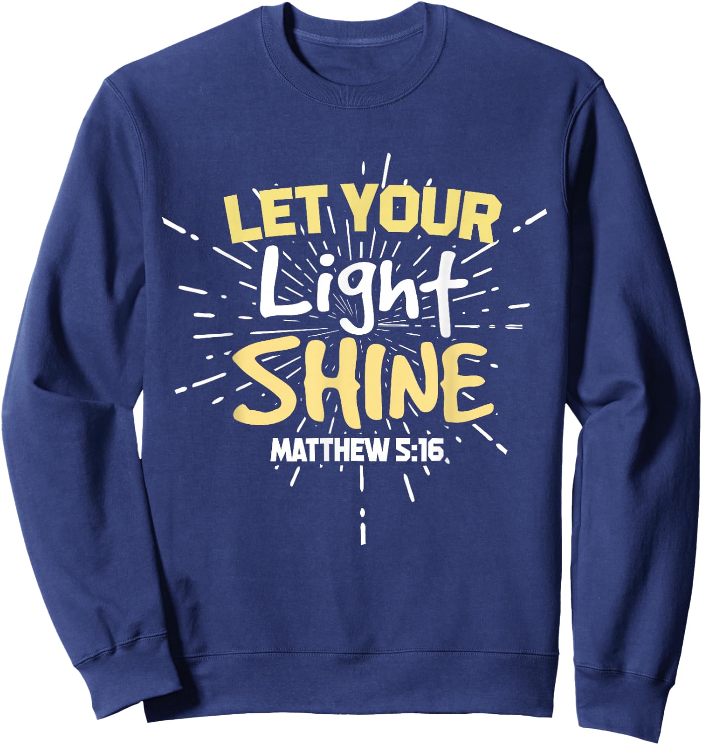 Let Your Light Shine Matthew 5:16 Christian Sweatshirt - Sweatshirt | Navy