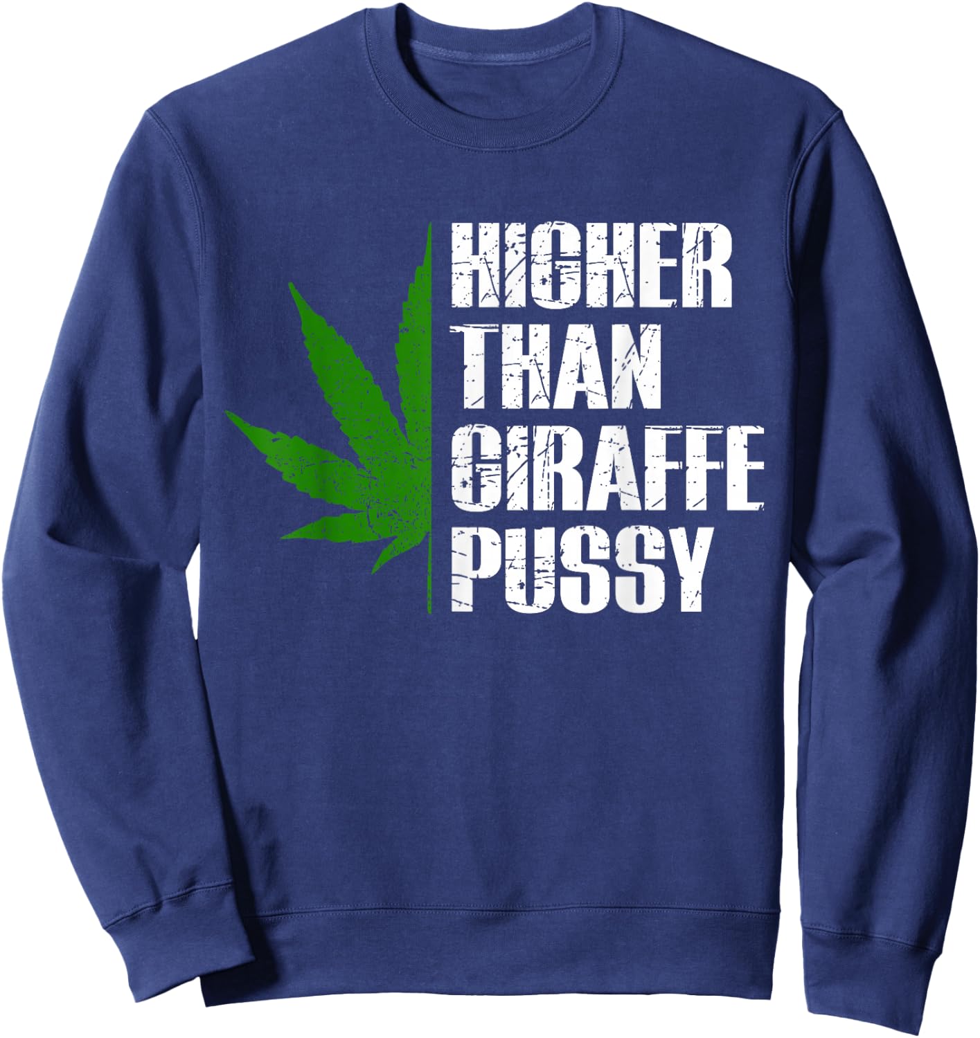 Higher than Giraffe P Shirt - Marijuana Cannabis Kush Design Sweatshirt - Sweatshirt | Navy