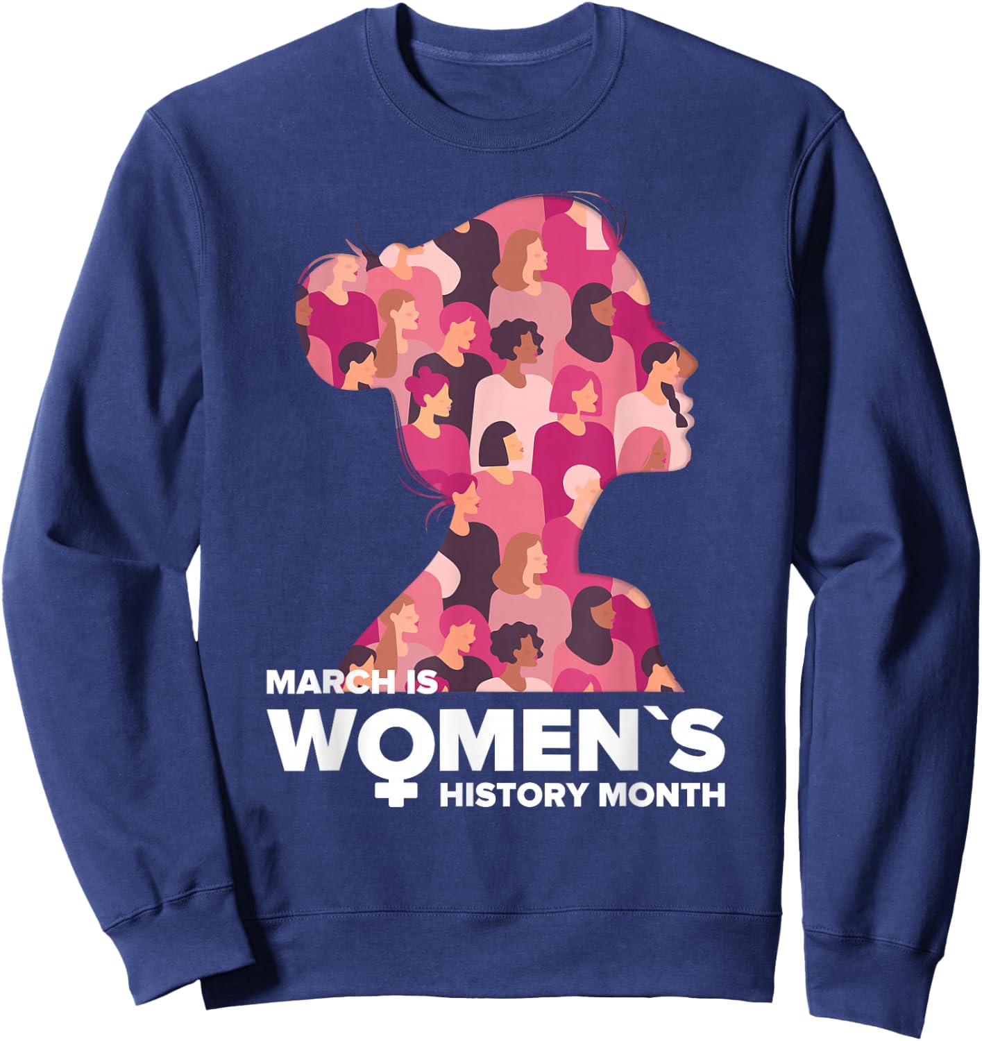 National Women's History Month March Is History Month Sweatshirt - Sweatshirt | Navy
