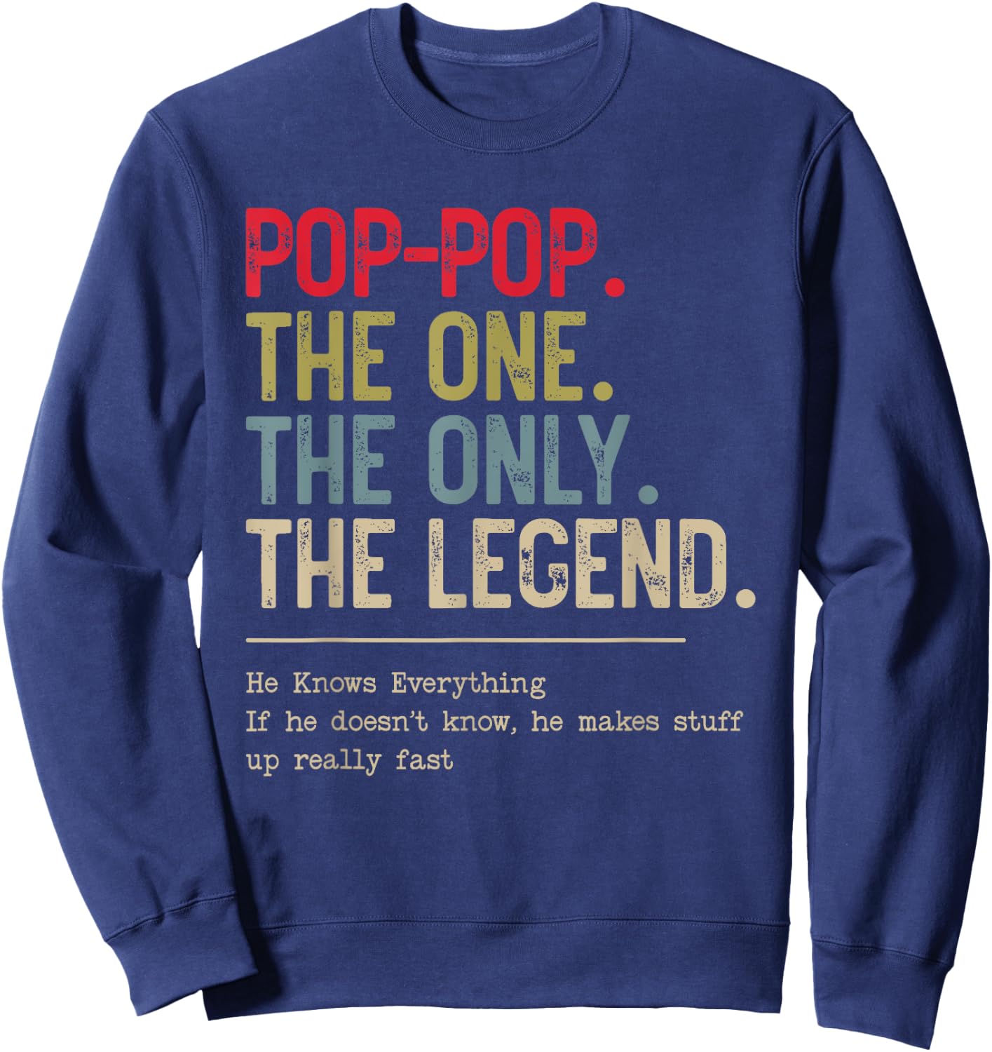 Pop-Pop The One The Only The Legend He Knows Everything Sweatshirt - Sweatshirt | Navy