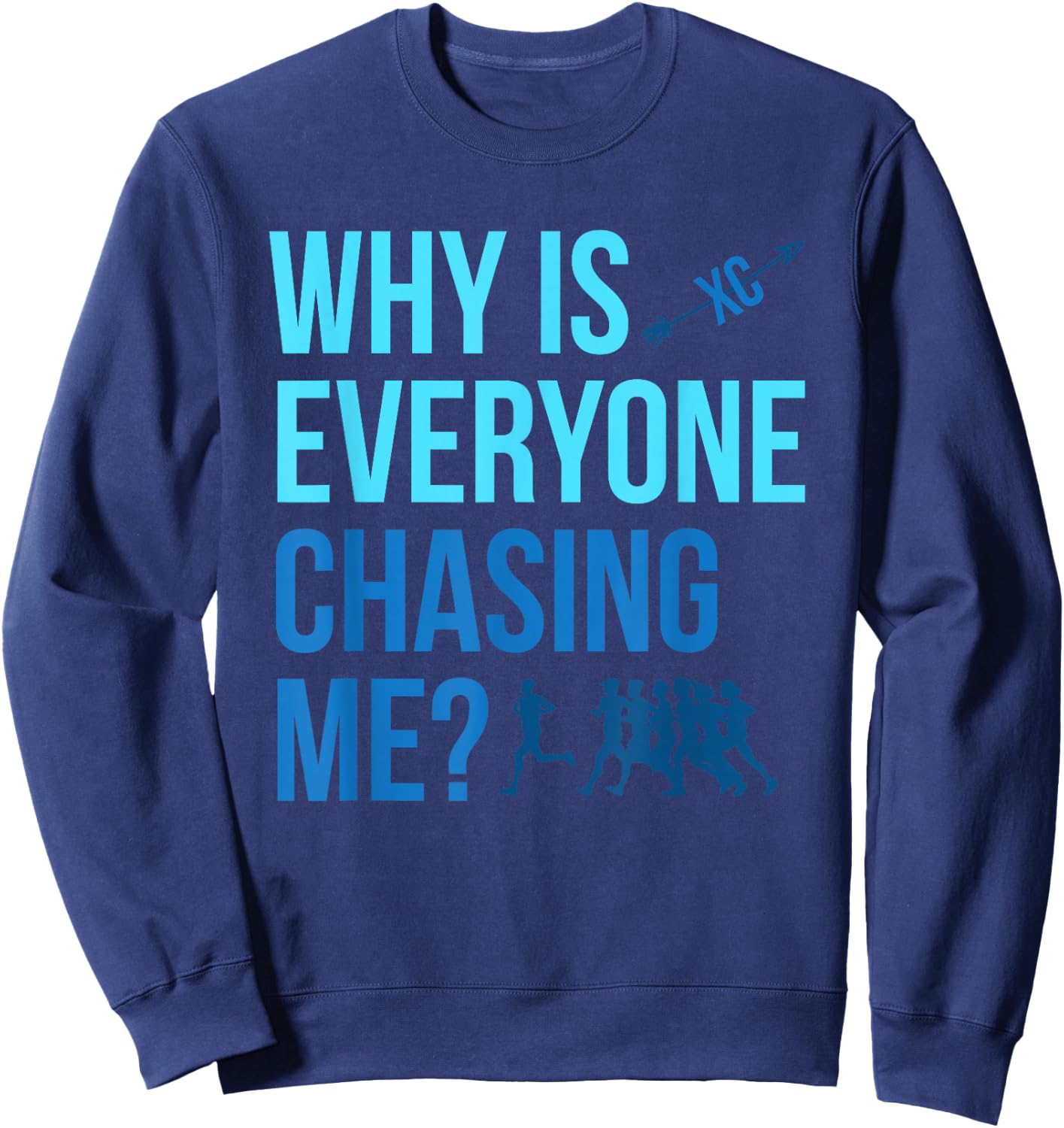 Why are all chasing me Cross Country XC Sweatshirt - Sweatshirt | Navy