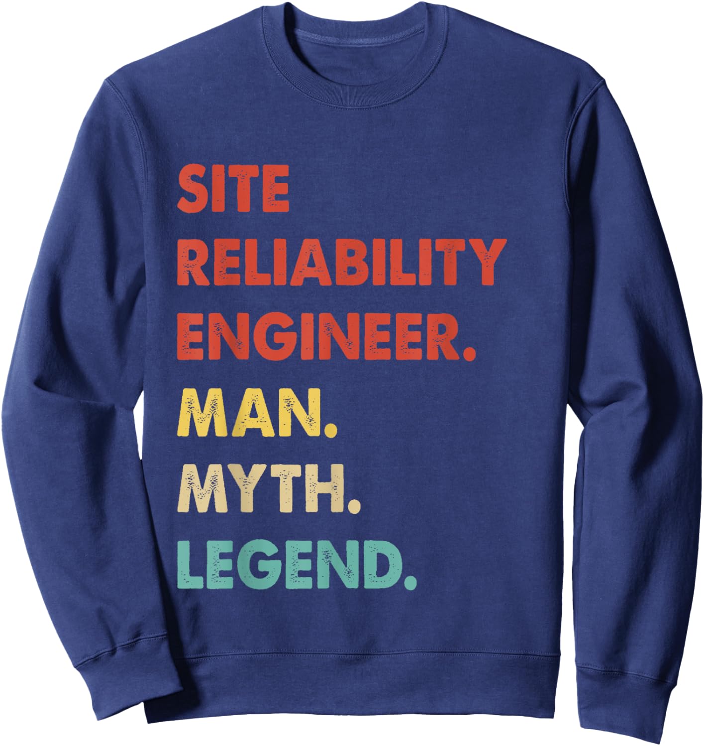 Site Reliability Engineer Man Myth Legend Sweatshirt - Sweatshirt | Navy