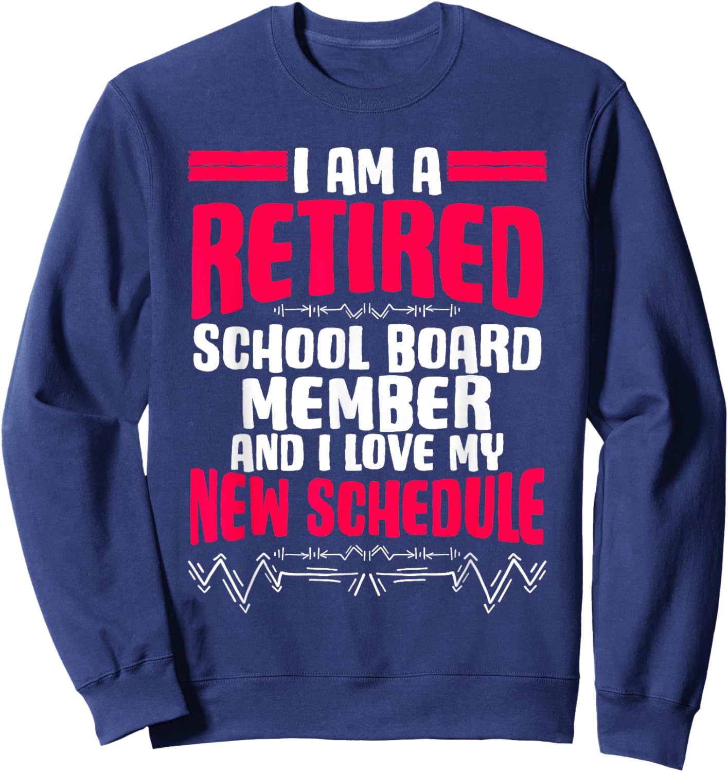 Retirement I'm A Retired School Board Member Sweatshirt - Sweatshirt | Navy