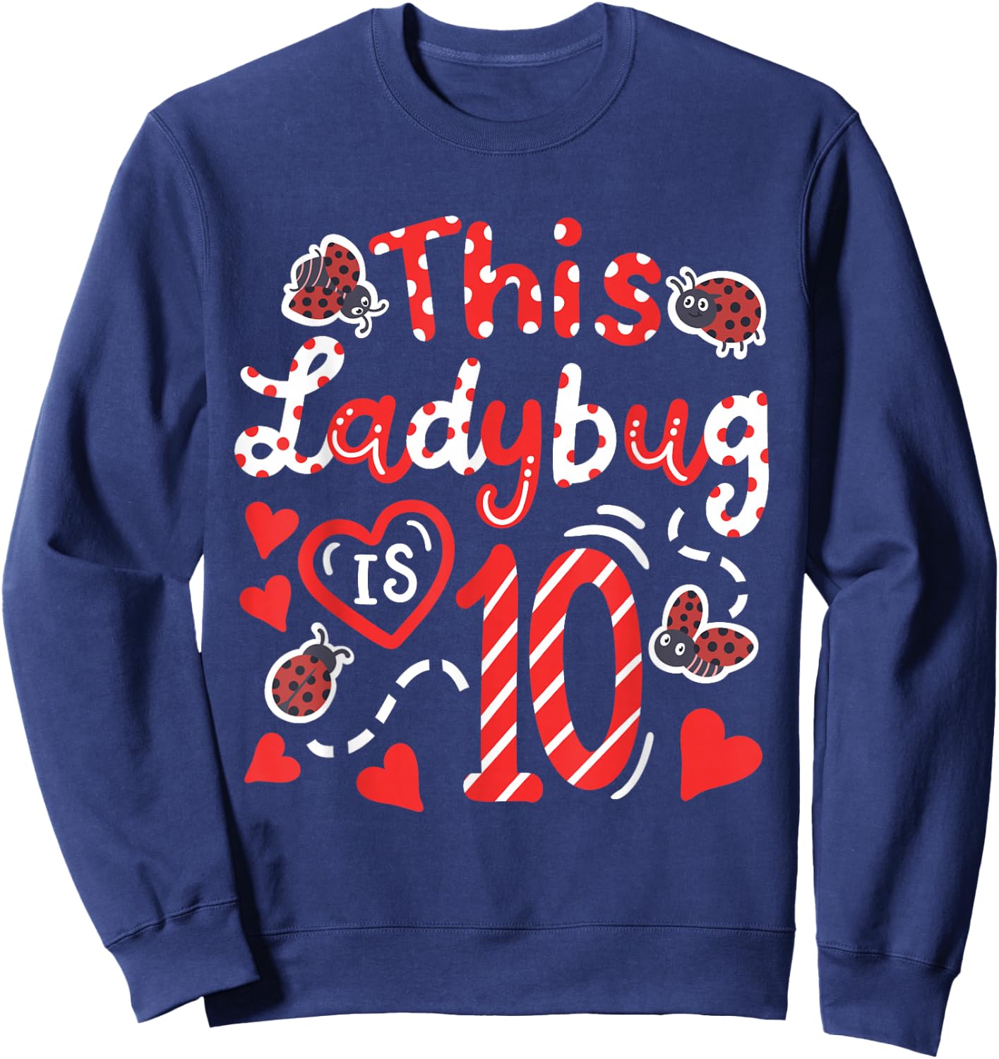 This Ladybug is 10 Years Old Birthday Girl Family Ladybug Sweatshirt - Sweatshirt | Navy