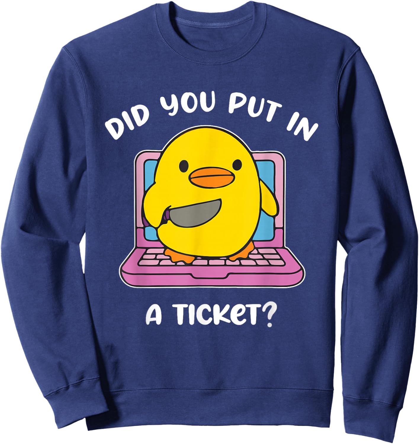 Did You Put in A Ticket? Funny Design Sweatshirt - Sweatshirt | Navy