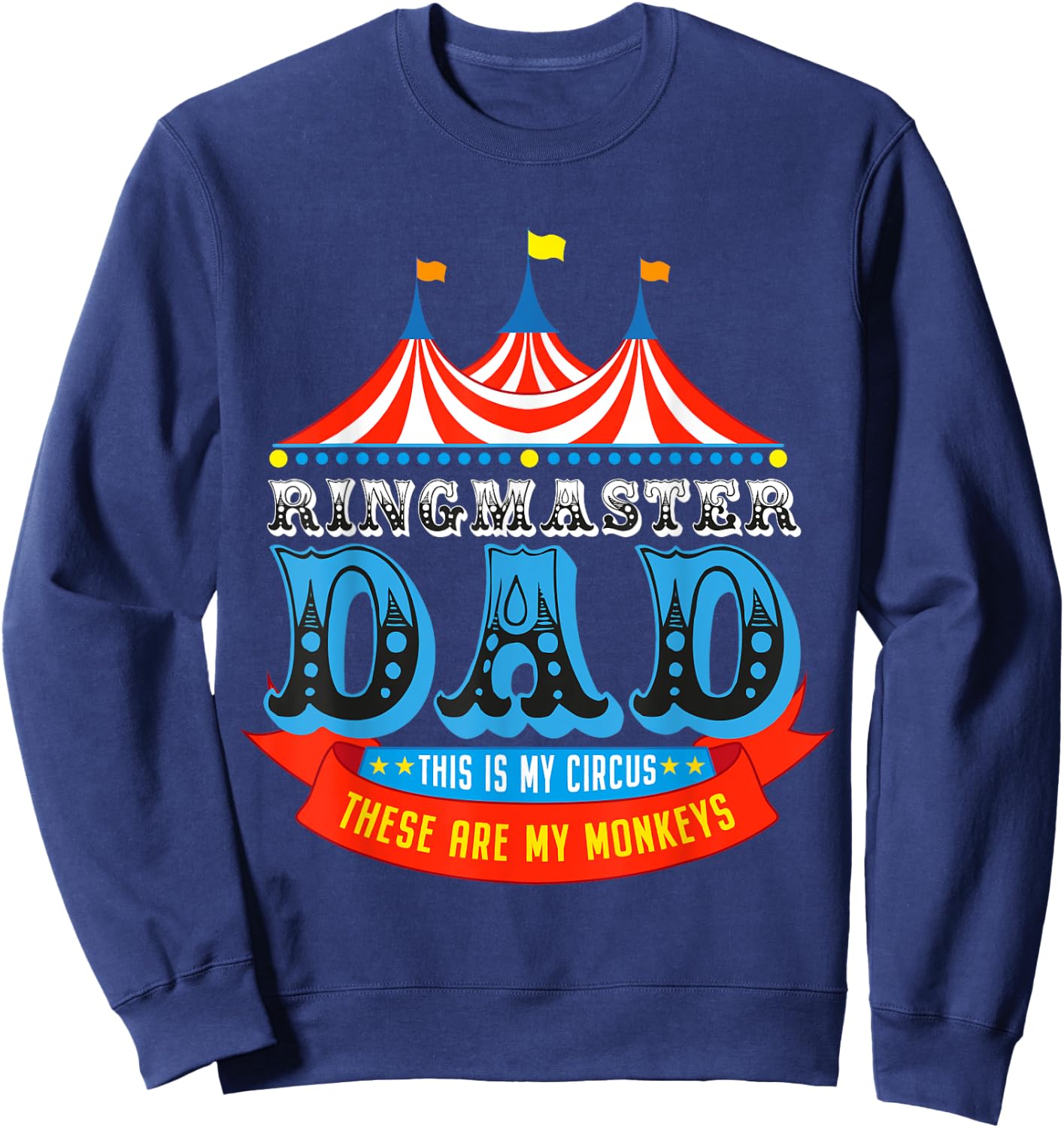 Ringmaster Dad This Is My Circus These Are My Monkeys Sweatshirt - Sweatshirt | Navy