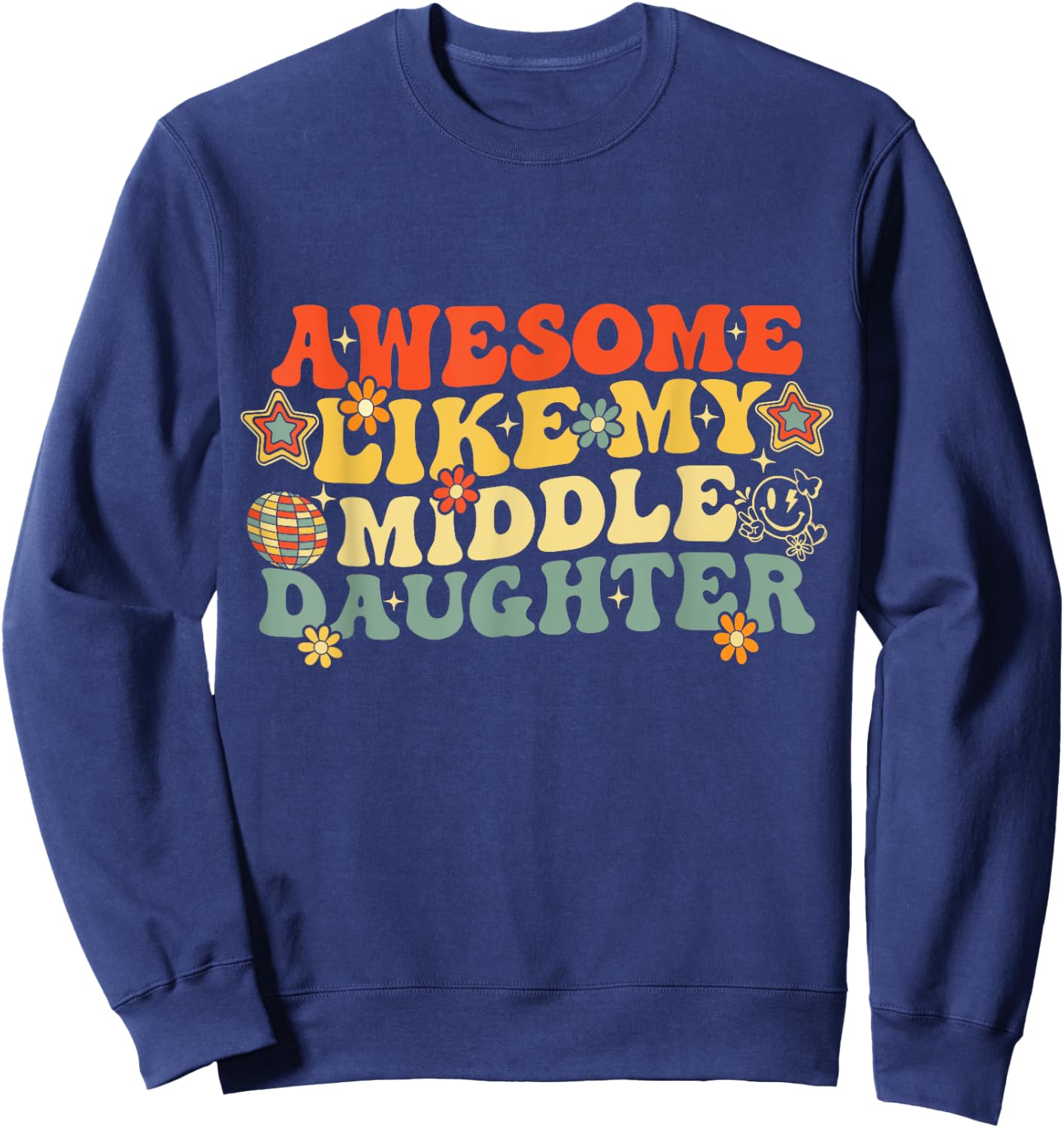 Awesome Like My Middle Daughter Fathers Day Birthday Mom Dad Sweatshirt - Sweatshirt | Navy
