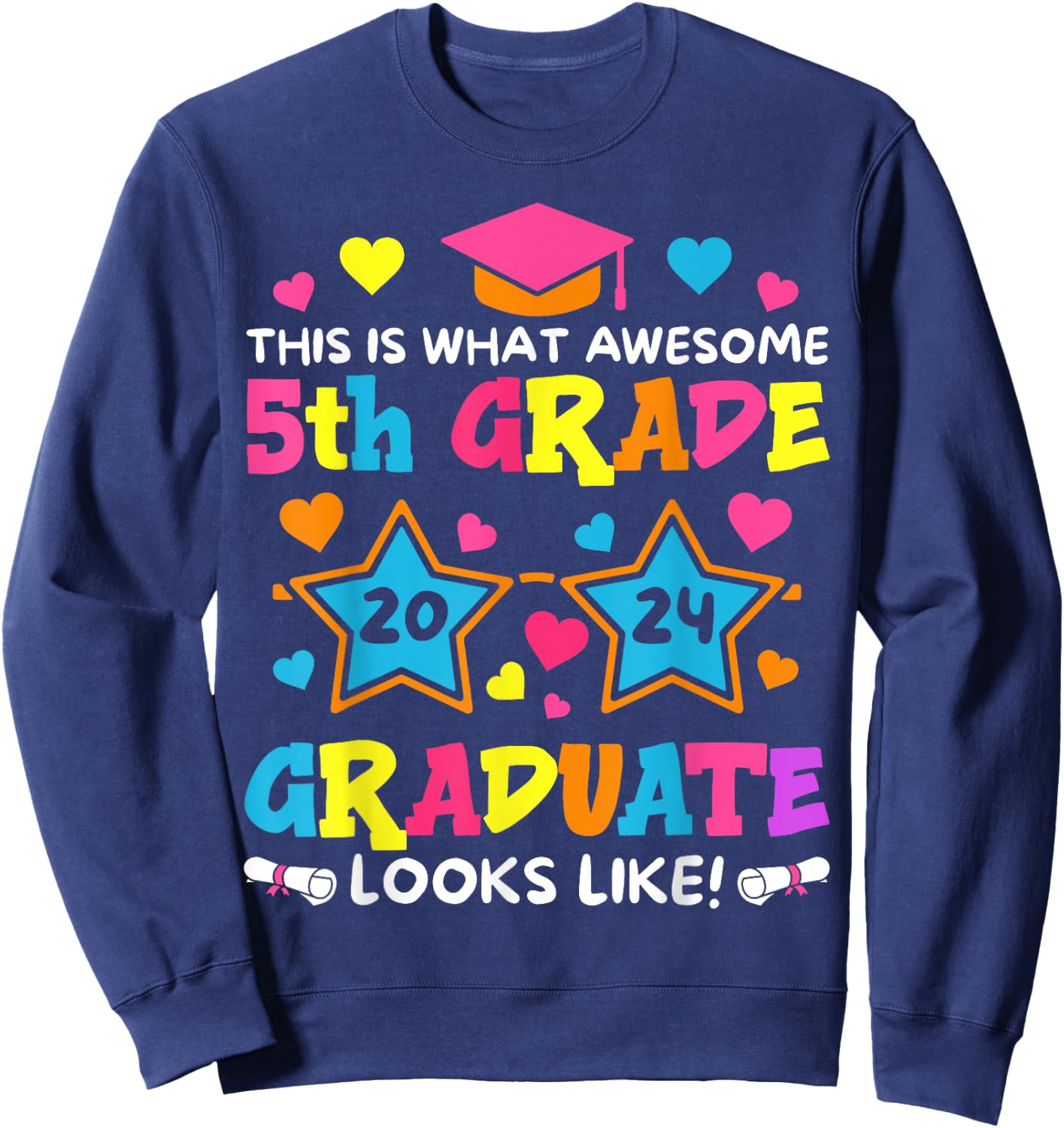 This is What an Awesome 5th Grade 2024 Graduate Looks Like Sweatshirt - Sweatshirt | Navy