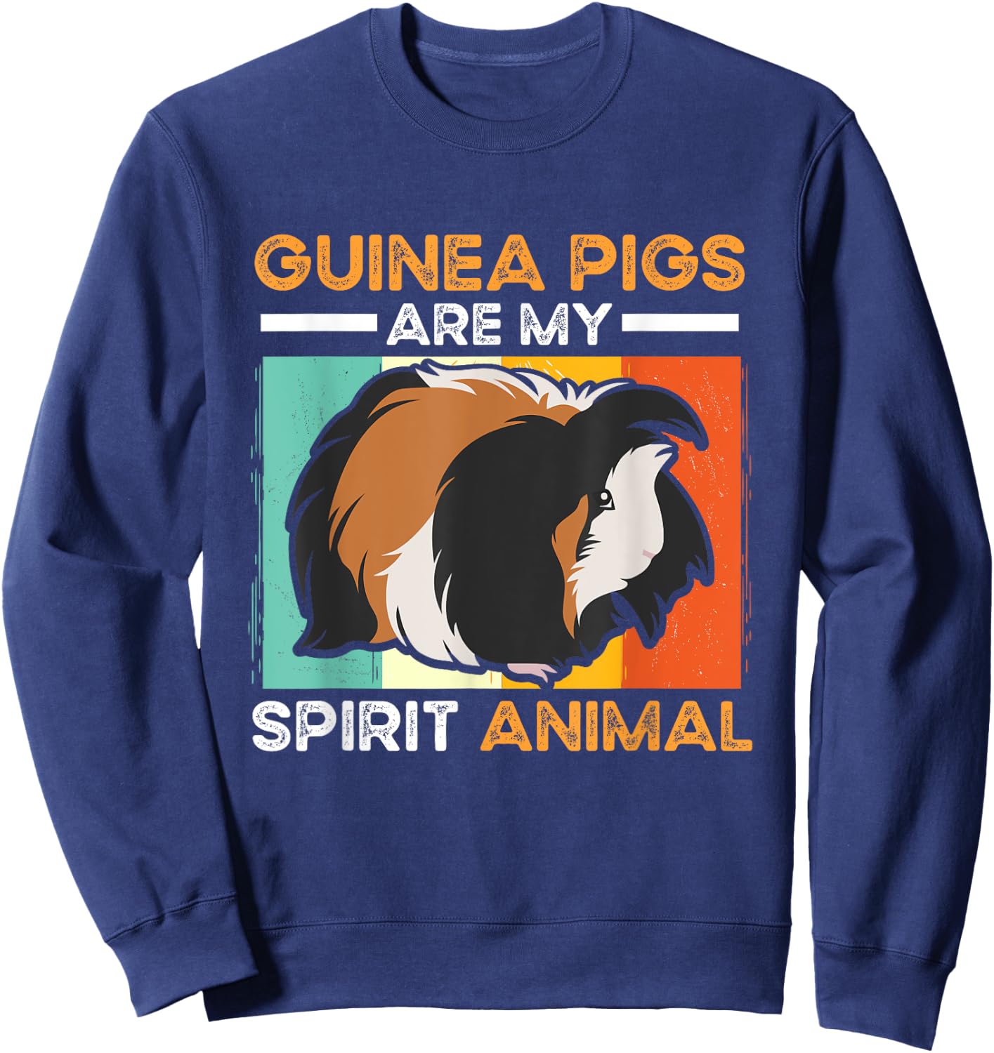 Guinea Pig Animals Pet - Guinea Pigs are my Spirit Animal Sweatshirt - Sweatshirt | Navy