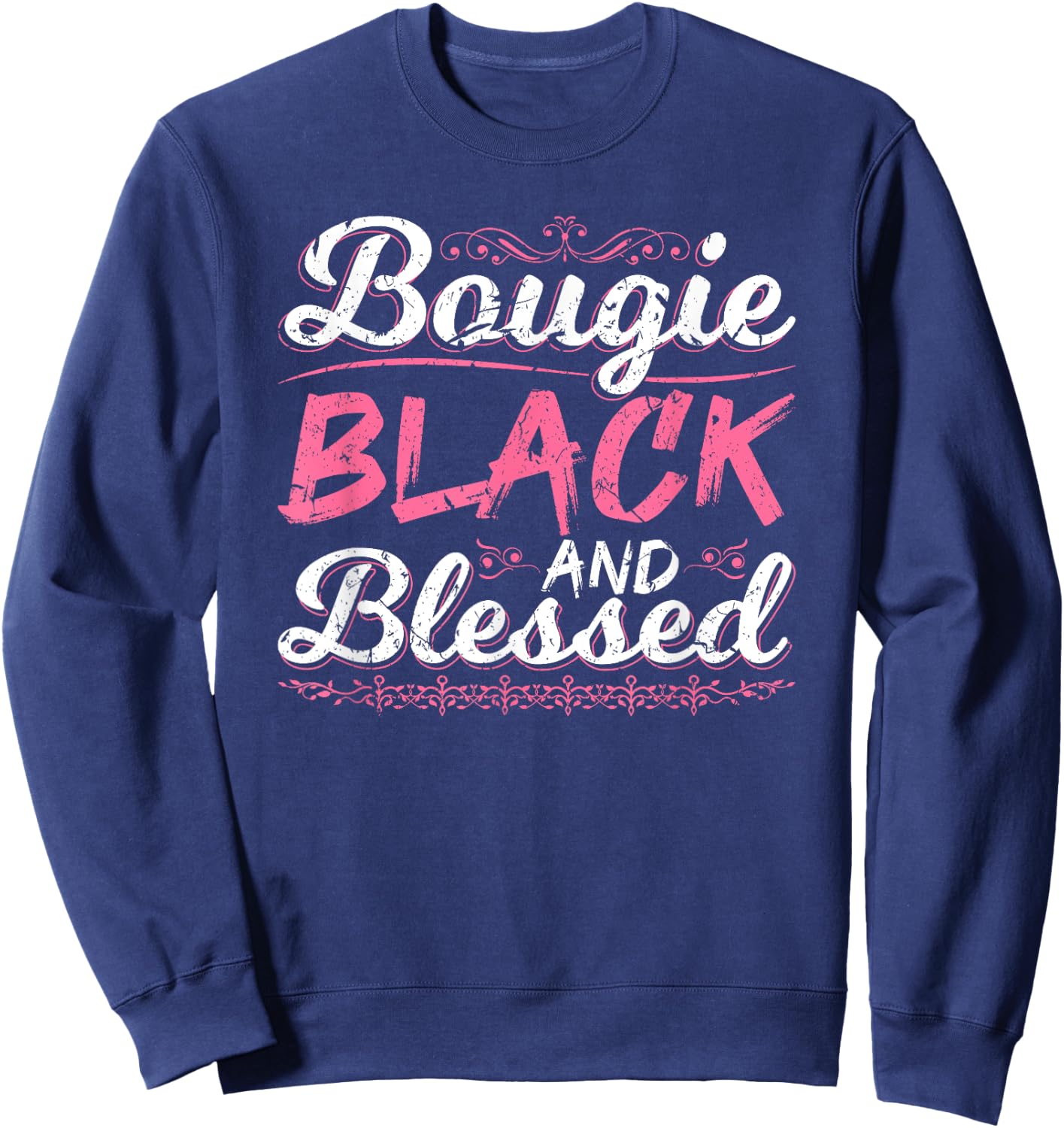 Bougie Black Blessed Dope Boujee Melanin Christmas Gift Sweatshirt - Sweatshirt | Navy