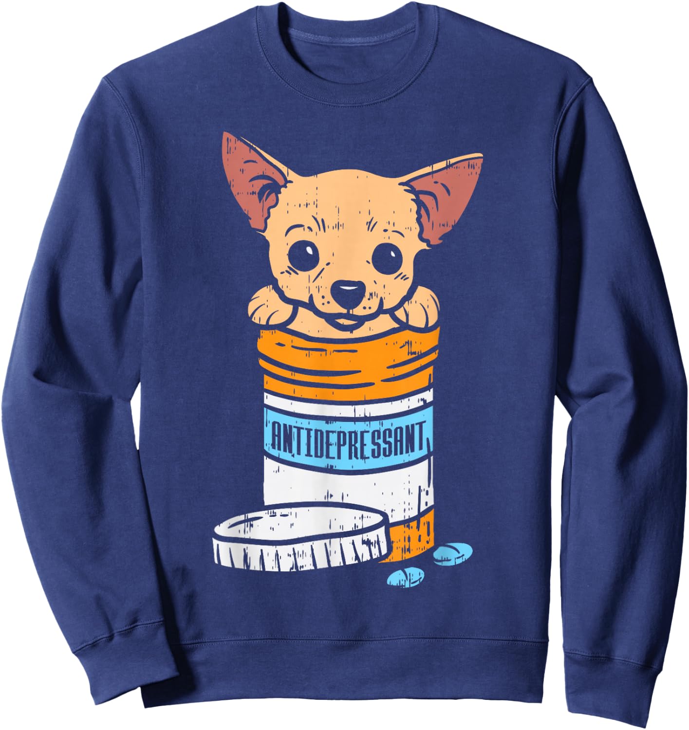 Antidepressant Chihuahua Cute Chiwawa Dog Lover Owner Gift Sweatshirt - Sweatshirt | Navy