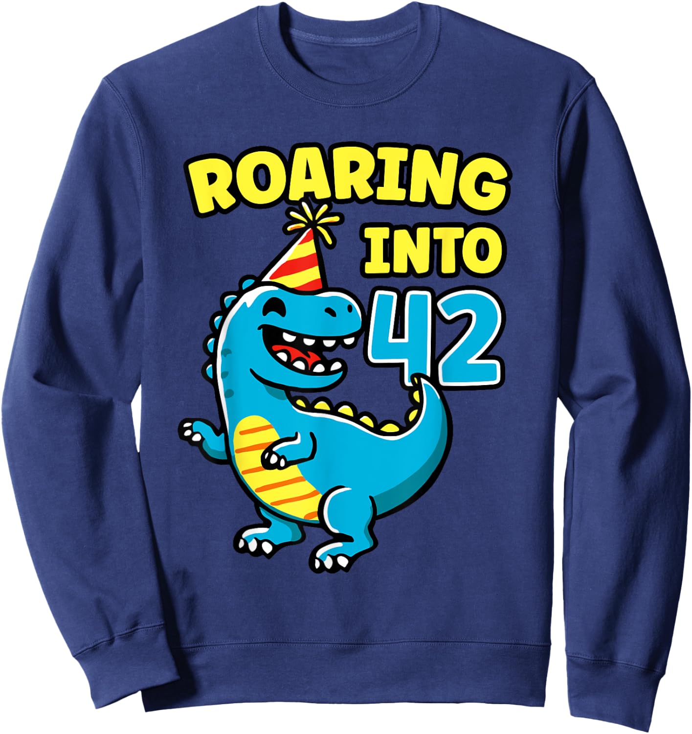 Roaring into 42 Dino 42nd Birthday Party 42 Years Funny Sweatshirt - Sweatshirt | Navy