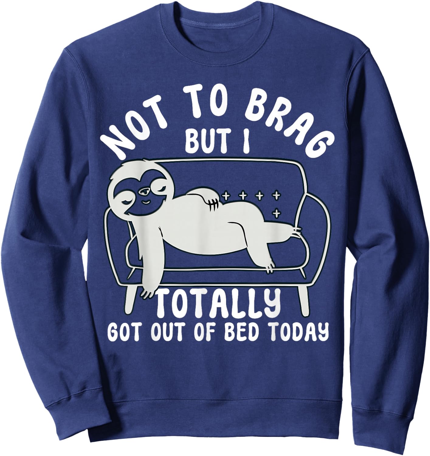 Not to Brag funny sloth sarcastic saying witty clever humor Sweatshirt - Sweatshirt | Navy