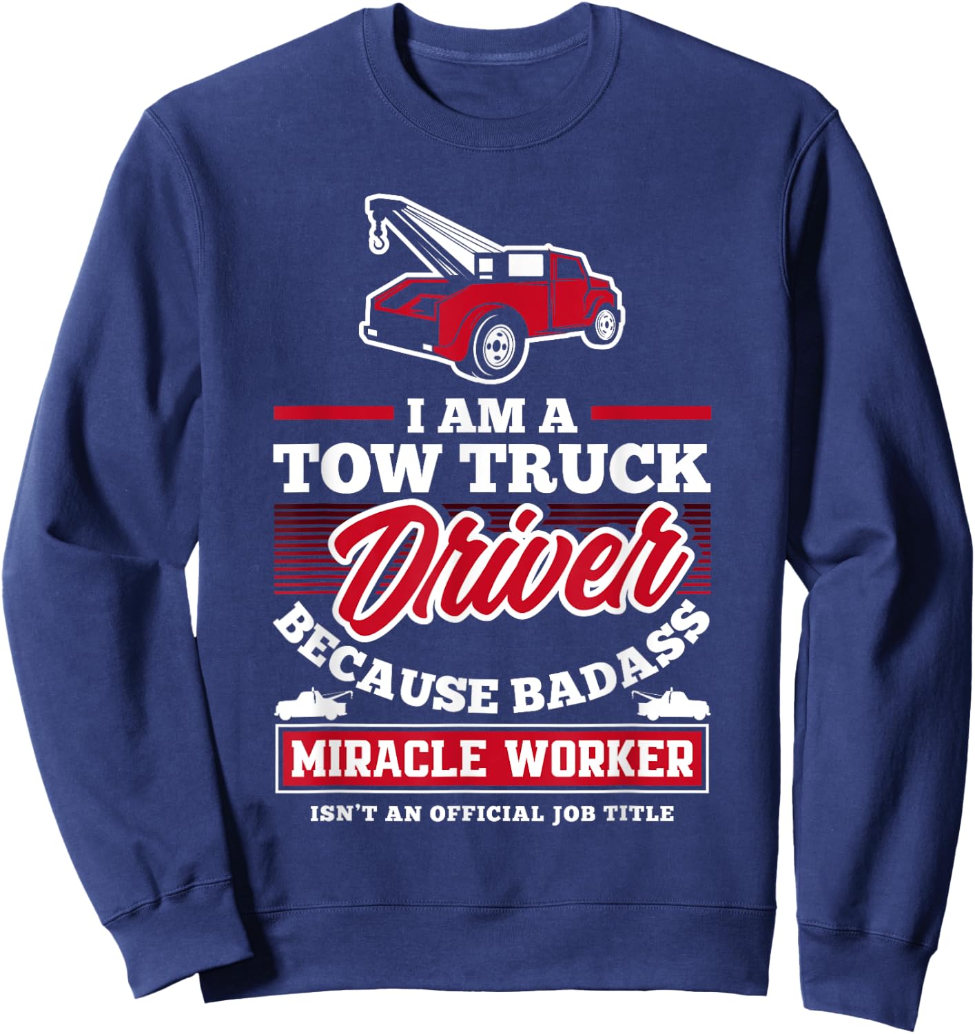 Funny Tow Truck Operator Tow Truck Driver Saying Sweatshirt - Sweatshirt | Navy