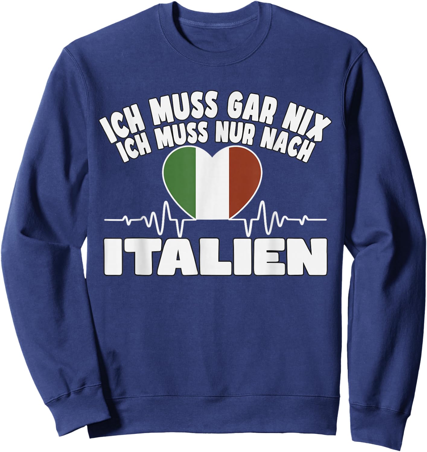ich muss gar nix - lustiges Italien Sweatshirt - Sweatshirt | Navy